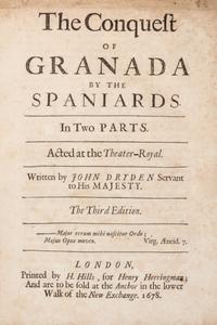 DRYDEN, JOHN. The Conquest of Granada by the Spaniards. London, 1678. Third edition.