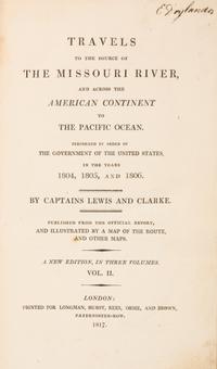 (LEWIS AND CLARK). Travels to the Source of the Missouri River... London, 1817. 2 (of 3) vols. only. New edition.