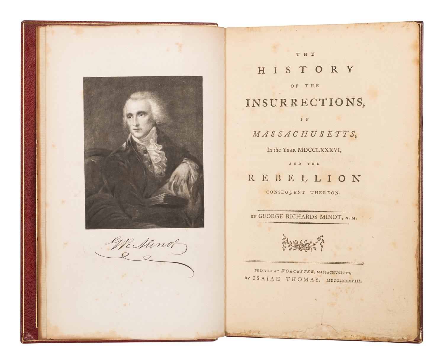 MINOT, George Richards (1758-1802). The History of the Insurrections, in Massachusetts, in the Year mdcclxxxvi, and the Rebellion Consequent Thereon . Worcester, MA: Isaiah Thomas, 1788.