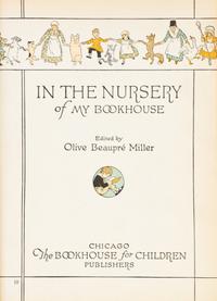 MILLER, OLIVE BEAUPRE, editor. My Book House. Chicago, (1925). 6 vols. Second edition, signed by the editor.