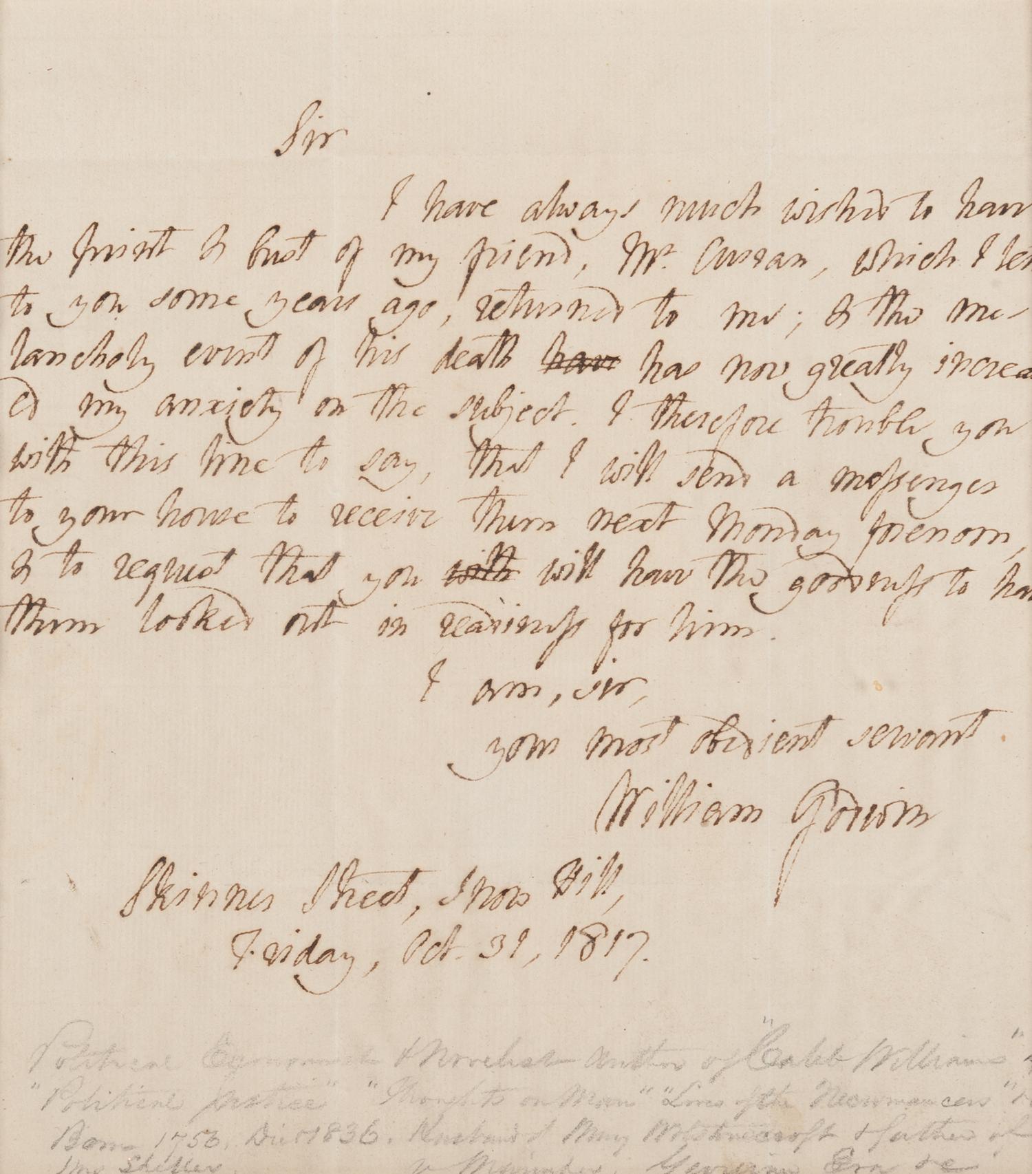 GODWIN, William (1756-1836). Autograph Letter Signed ("William Godwin"), to an unnamed recipient. Skinner Street, Snow Hill, 31 October 1817.