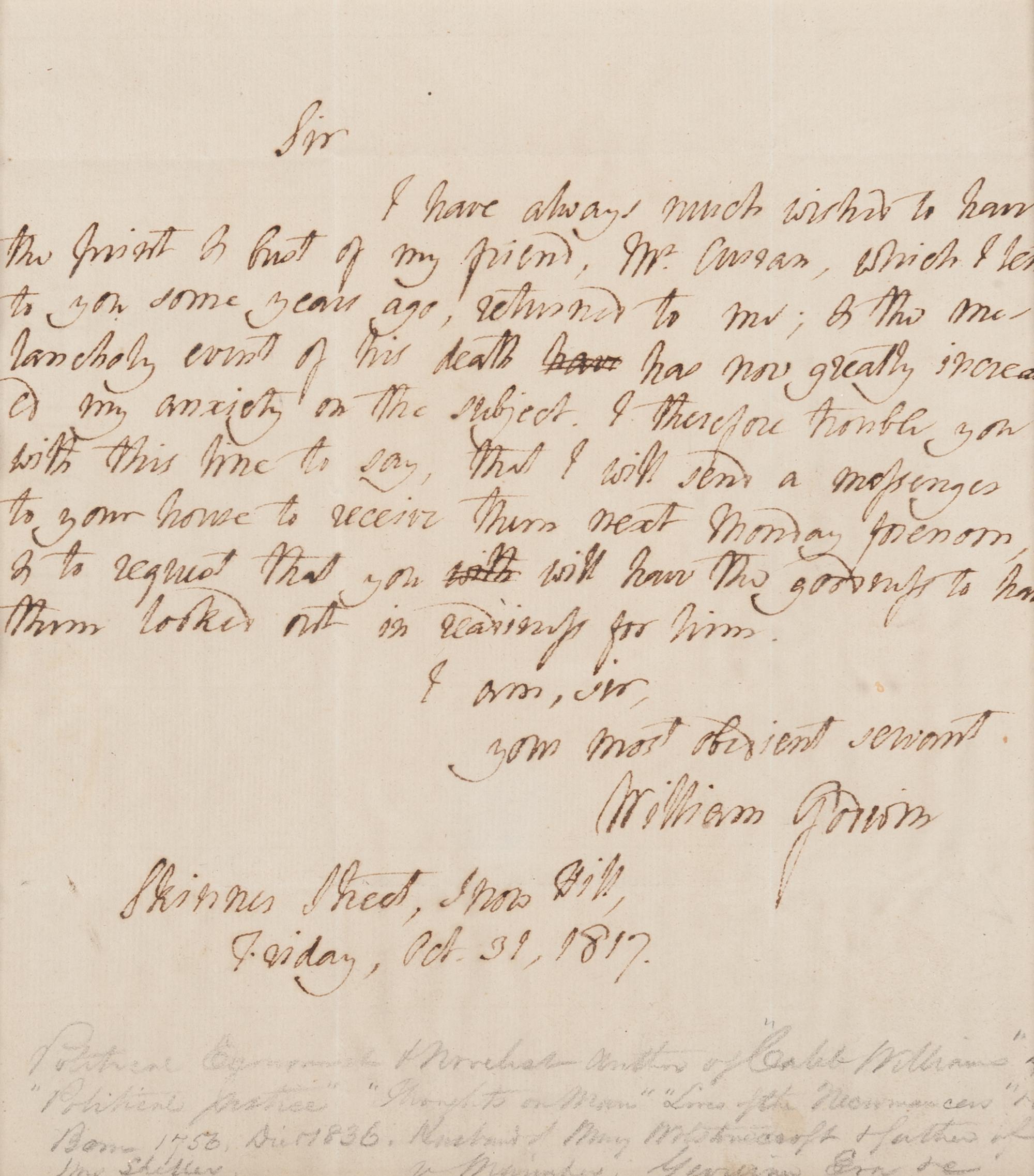 GODWIN, William (1756-1836). Autograph Letter Signed ("William Godwin"), to an unnamed recipient. Skinner Street, Snow Hill, 31 October 1817.