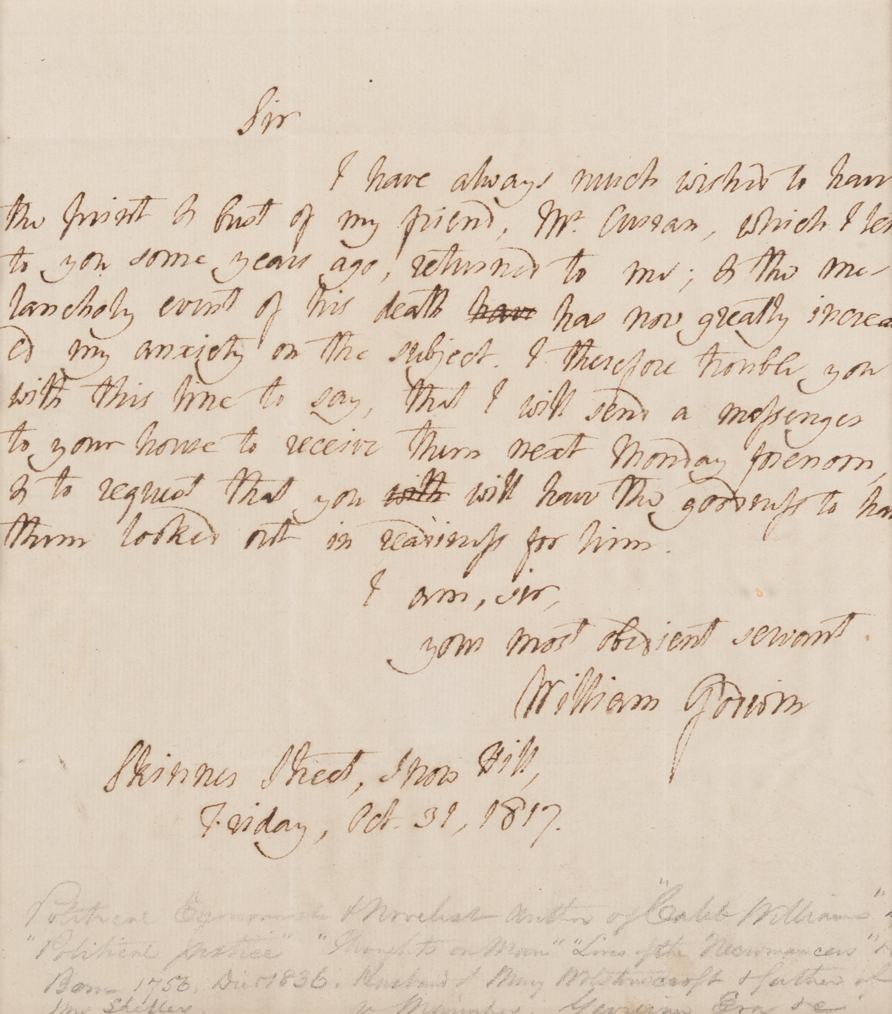GODWIN, William (1756-1836). Autograph Letter Signed ("William Godwin"), to an unnamed recipient. Skinner Street, Snow Hill, 31 October 1817.