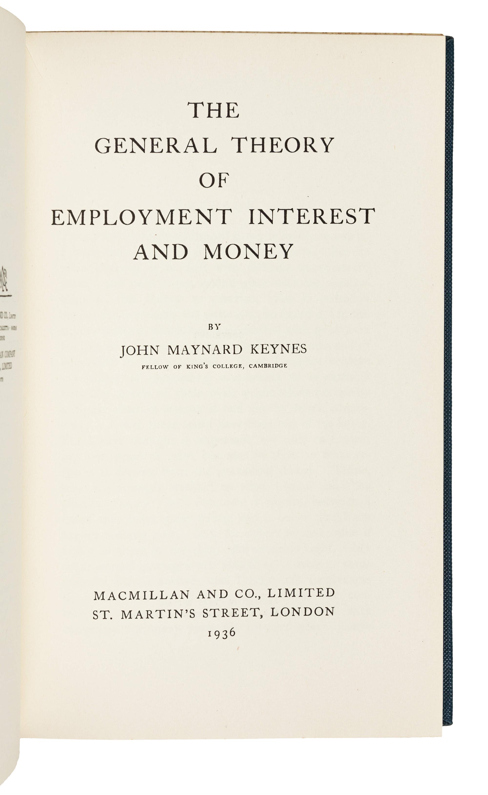 KEYNES, John Maynard (1883-1946). The General Theory of Employment Interest and Money . London: Macmillan, 1936.