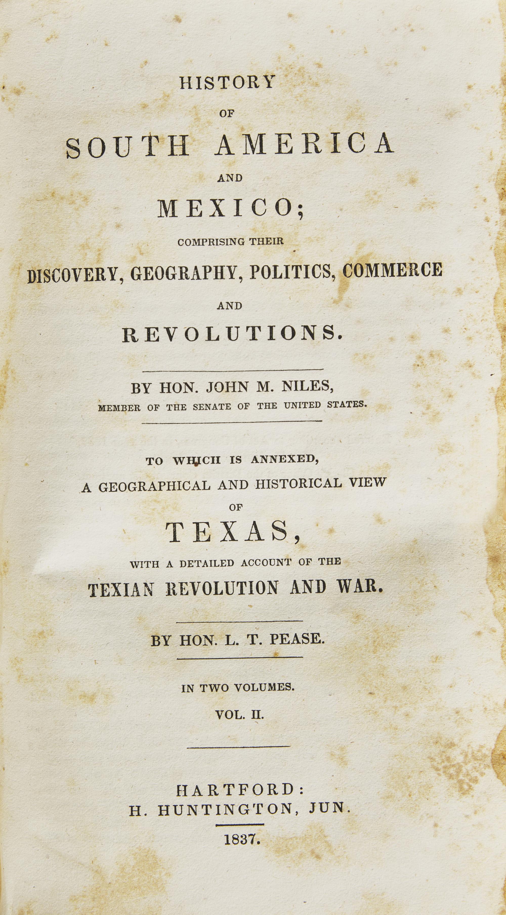 [Americana] [Texas] Niles, John M., and L.T. Pease. History of South America and Mexico...To Which is Annexed, a Geographical and Historical View of Texas, with a Detailed Account of the Texian Revolution and War