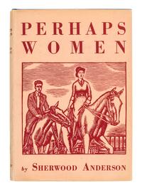 ANDERSON, Sherwood (1876-1941). Perhaps Women . New York: Horace Liveright, Inc., 1931.