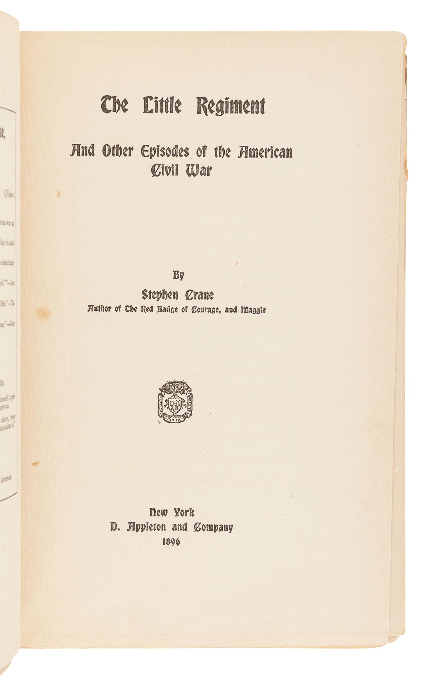CRANE, Stephen (1871-1900). The Little Regiment and Other Episodes of the American Civil War. New York: D. Appleton and Company, 1896.