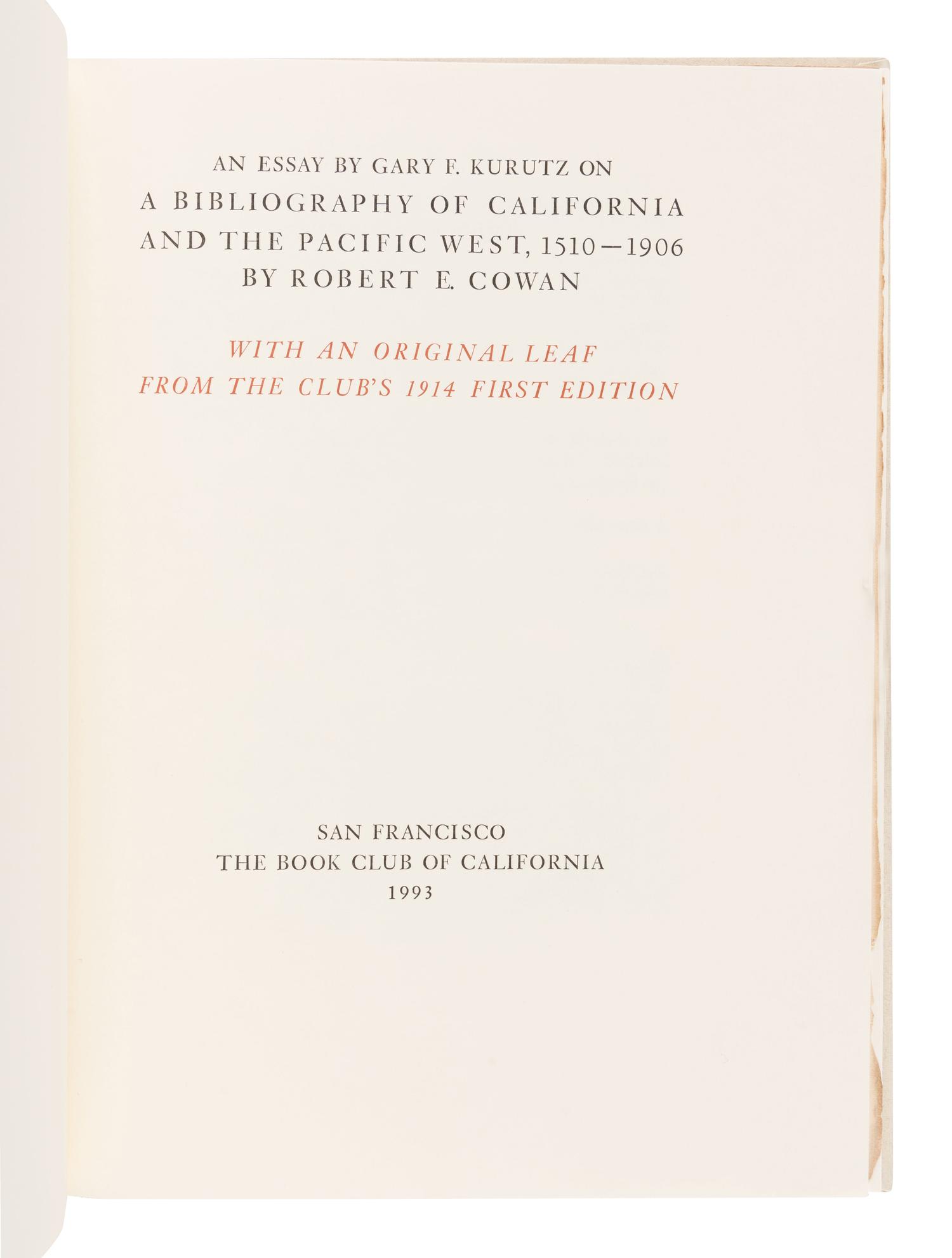 [BOOK CLUB OF CALIFORNIA]. KURUTZ, Gary F. An Essay By Gary F. Kurutz on A Bibliography of California and the Pacific West, 1510-1906 By Robert E. Cowan. San Francisco: The Book Club of California, 1993.