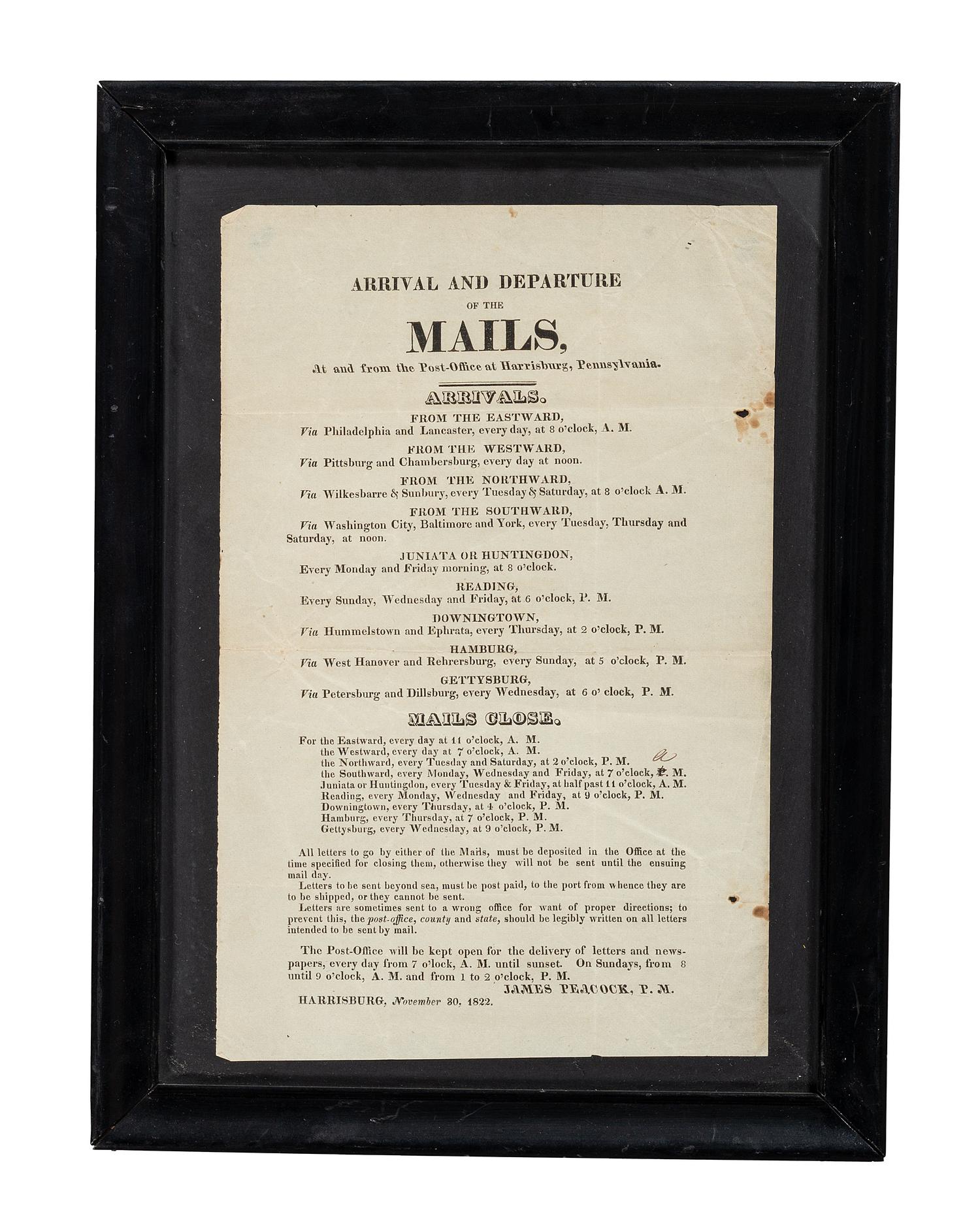 [POSTAL HISTORY]. A group of 4 19th - 20th century broadsides and posters involving the US Mail system, highlighted by: Arrival and Departure of the Mails at and from the Post-Office at Harrisburg, Pennsylvania. 30 November 1822.