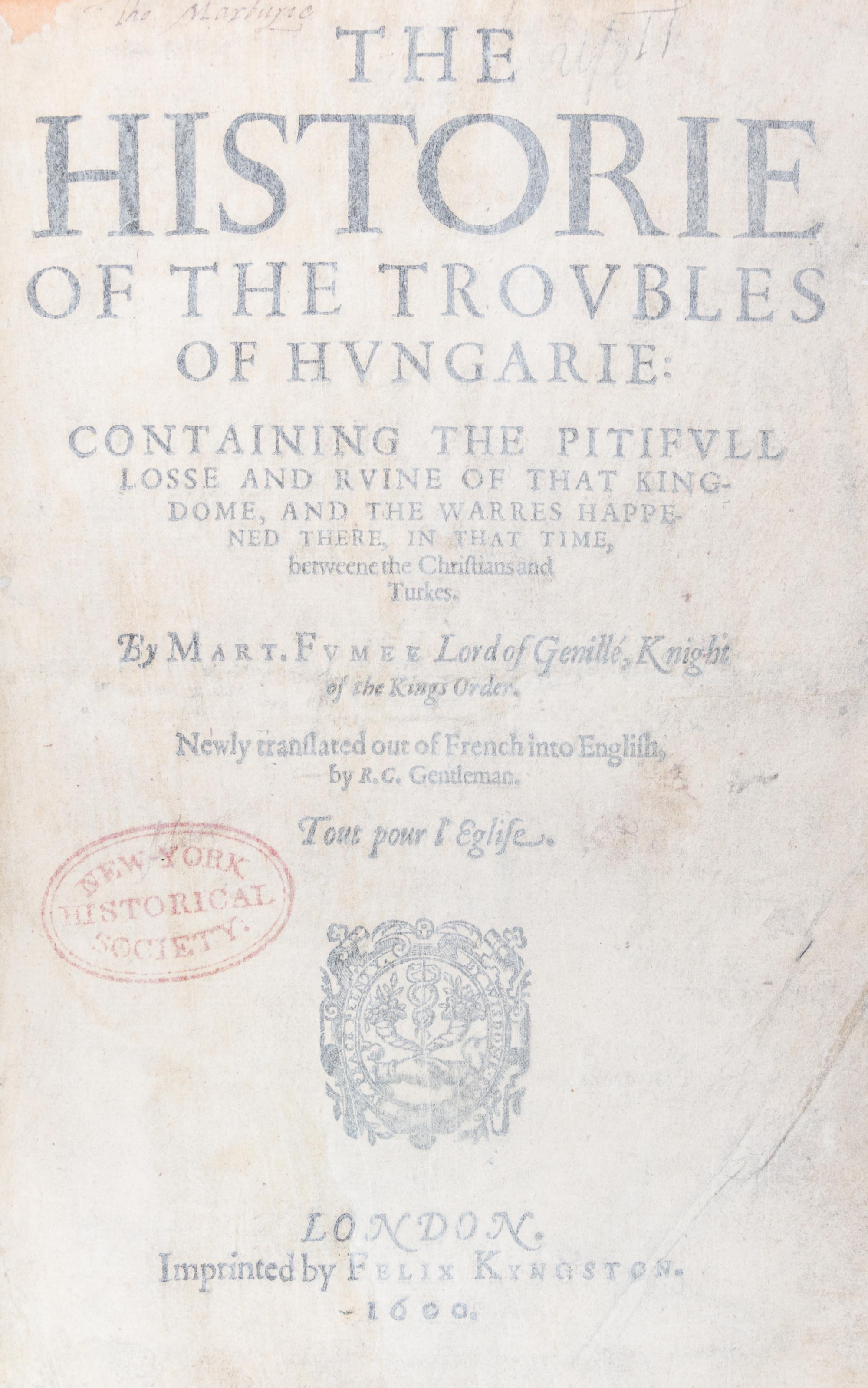 FUMEE, MARTIN. The Historie of the Troubles of Hungarie. London, 1600. First English edition. NY Historical Society copy.