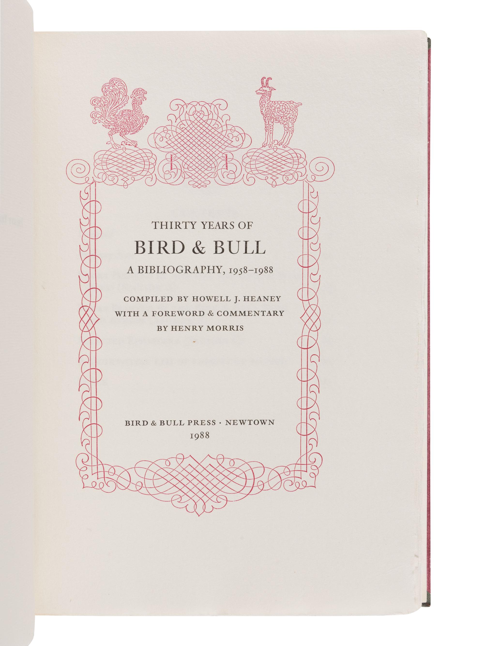 [BIRD & BULL PRESS]. HEANEY, Howell J., compiler. Thirty Years of Bird & Bull. A Bibliography, 1958-1988. Newtown, PA: Bird & Bull Press, 1988.