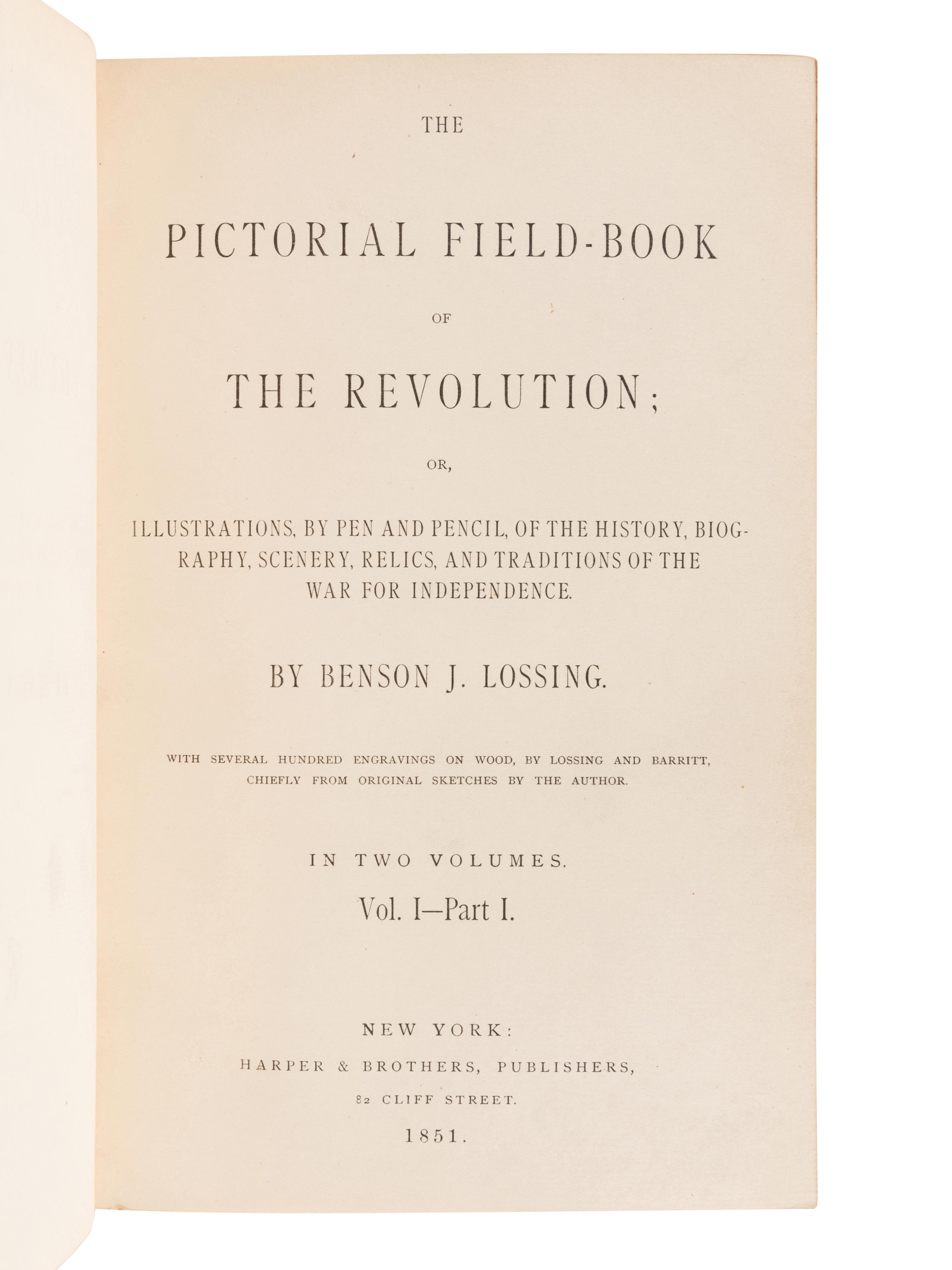 LOSSING, Benson John (1813-1891). The Pictorial Field-Book of the Revolution; or, Illustrations, by Pen and Pencil, of the History, Biography, Scenery, Relics and Traditions of the War for Independence . New York: Harper & Brothers, 1851-1852.