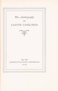 COOLIDGE, CALVIN. The Autobiography of Calvin Coolidge. New York, 1929. First trade ed., inscribed by Coolidge.