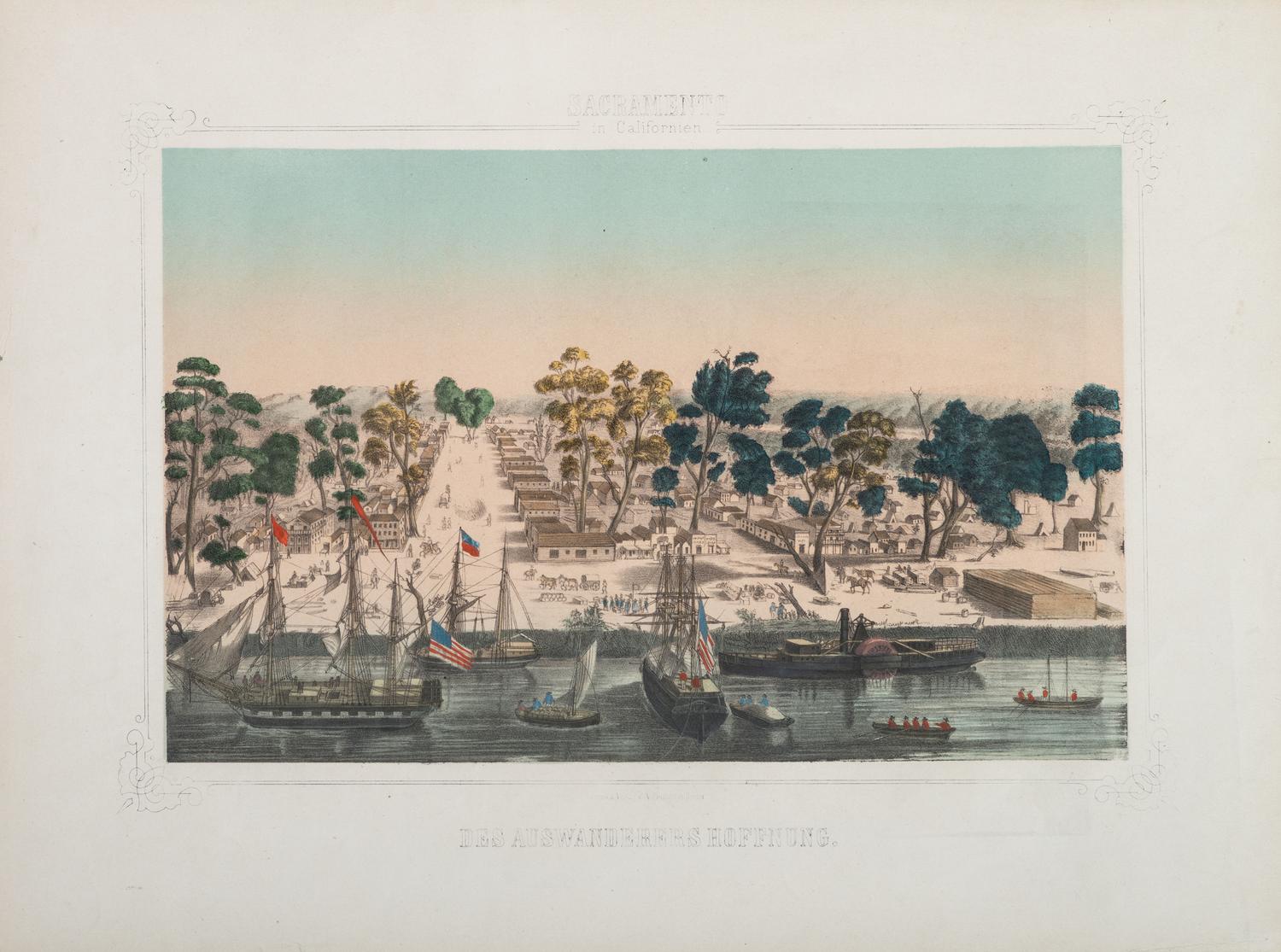 [CALIFORNIA]. HESSE, J., publisher. Sacramento in Californien. Des Auswanderers Hoffnung. [ The Immigrant's Hope ]. Bird's-eye view of Sacramento.