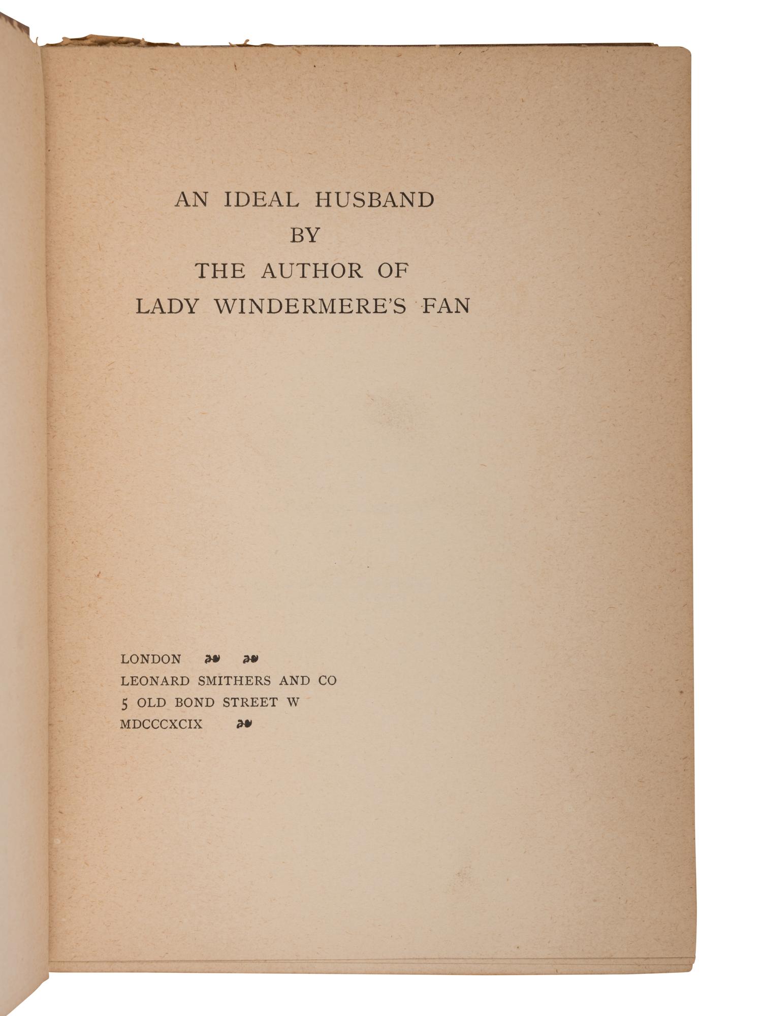 WILDE, Oscar (1854-1900). An Ideal Husband . London: Leonard Smithers and Co., 1899.