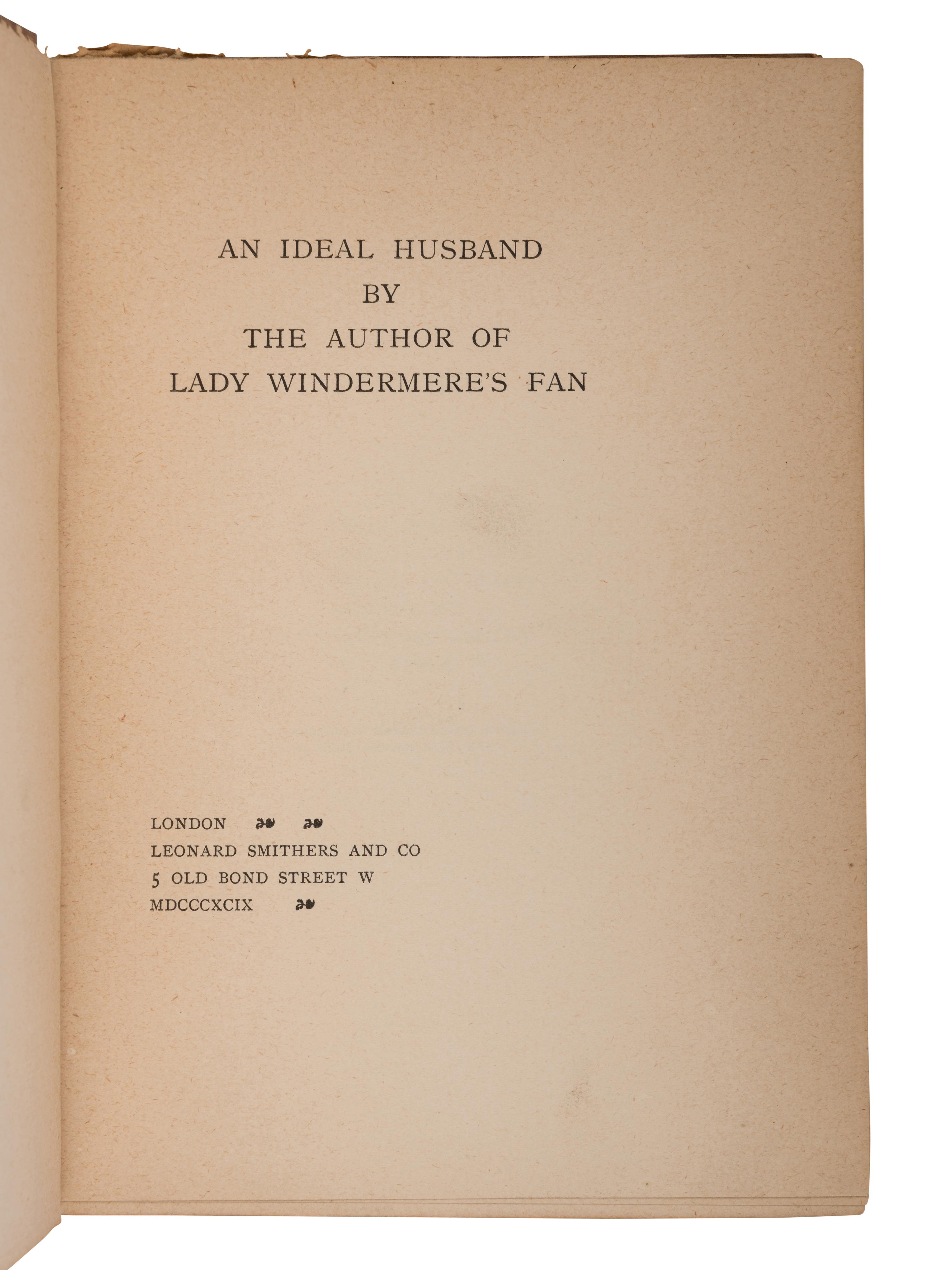 WILDE, Oscar (1854-1900). An Ideal Husband . London: Leonard Smithers and Co., 1899.