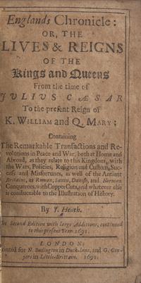 [British Isles] Heath, J. Englands Chronicle: or, the Lives & Reigns of the Kings and Queens From the time of Julius Caesar to the present Reign of K. William and Q. Mary...
