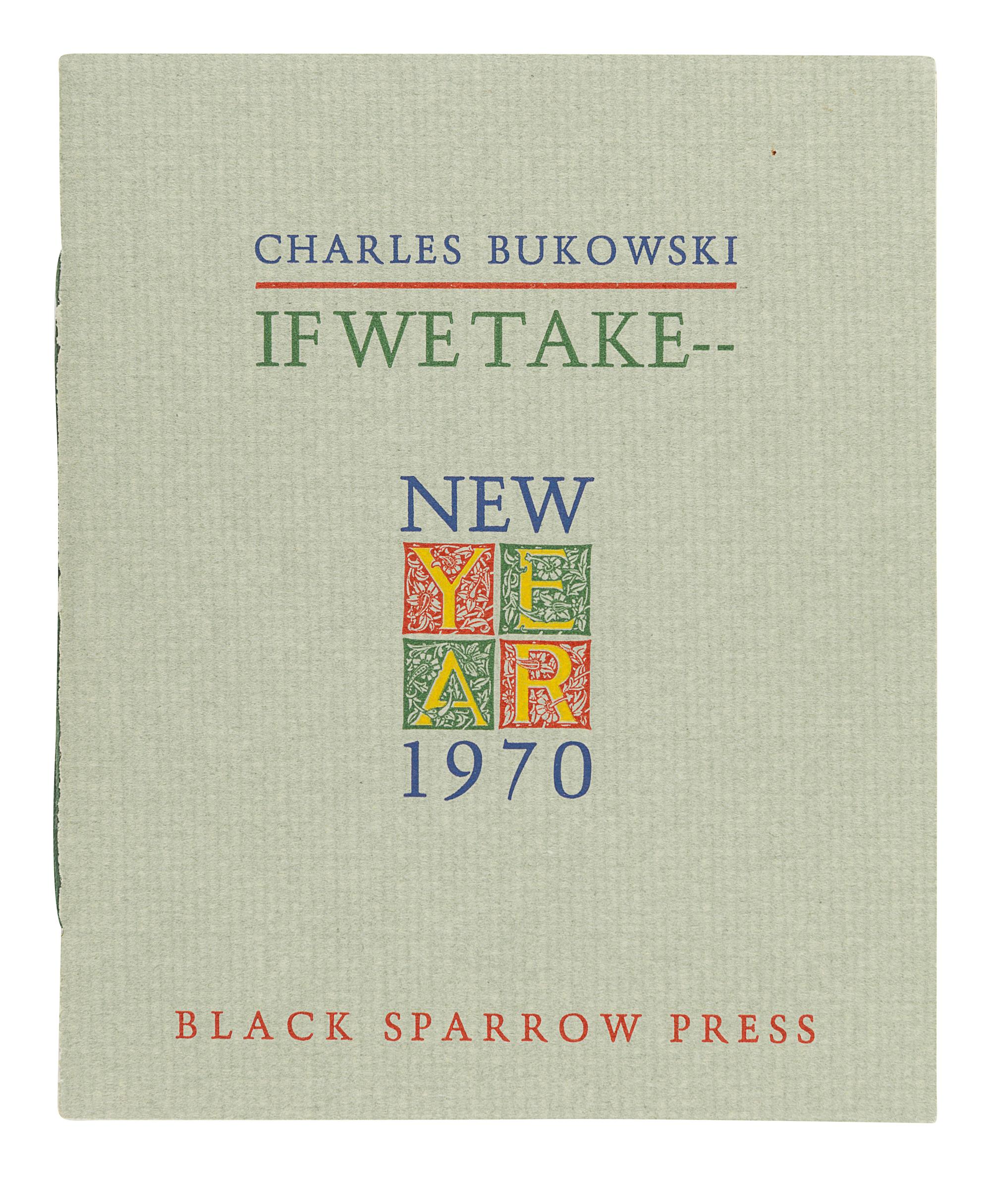 BUKOWSKI, Charles (1920-1994). If We Take--. Los Angeles: Black Sparrow Press, 1970.