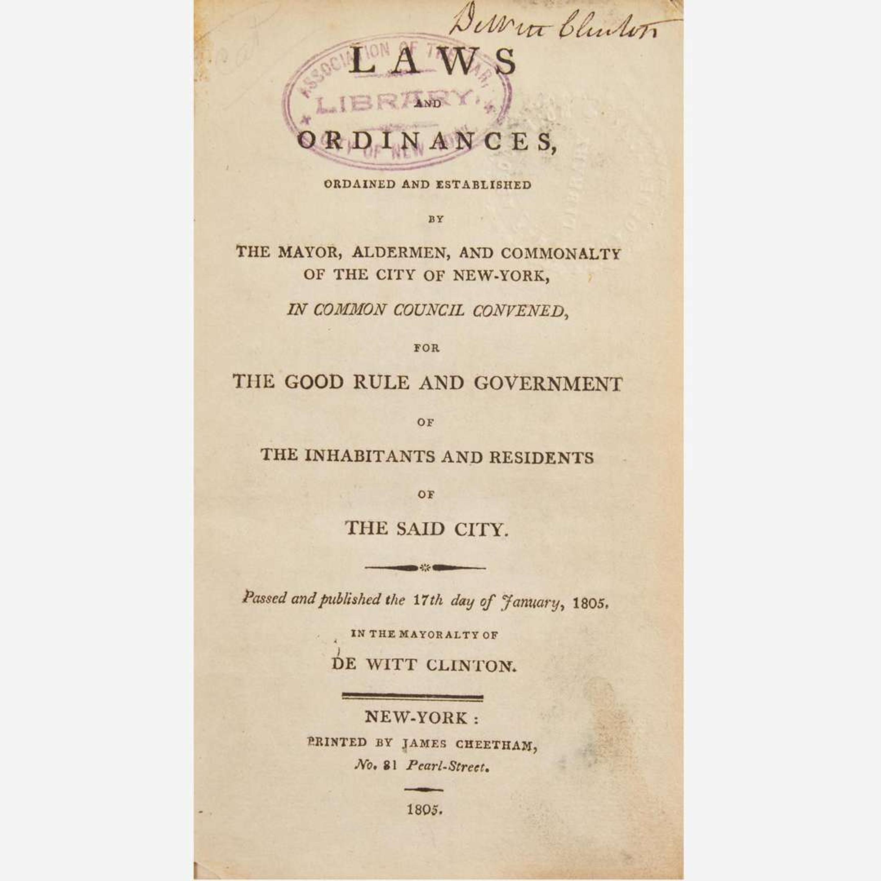 [Americana] [New York] (Clinton, DeWitt) Laws and Ordinances, Ordained and Established by the Mayor, Aldermen, and Commonalty of the City of New-York...In the Mayoralty of De Witt Clinton