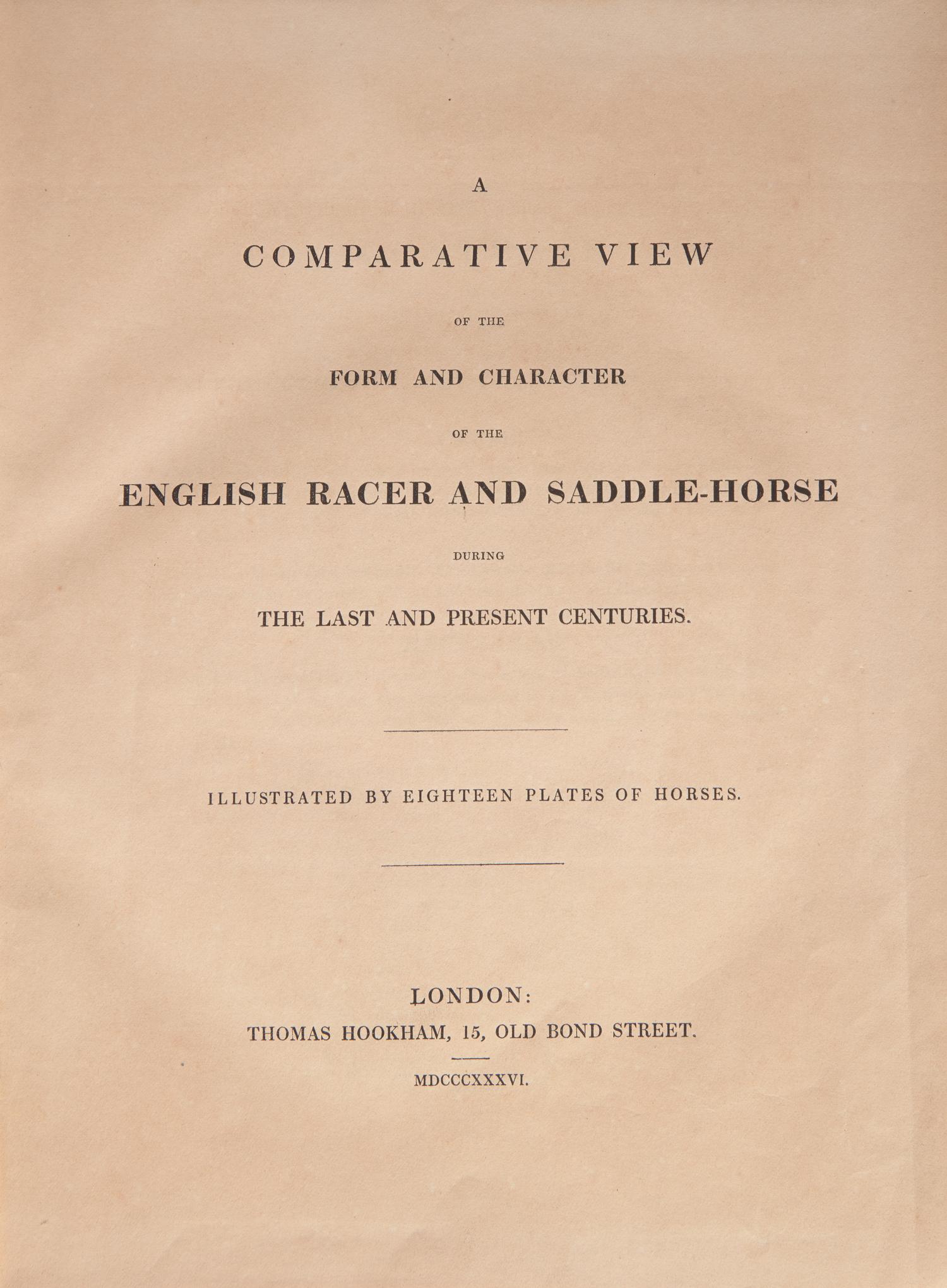 [Sporting] (Broadhurst, J., and George Stubbs). A Comparative View of the Form and Character of the English Racer and Saddle-Horse During the Last and Present Centuries
