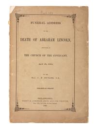 Abraham Lincoln [LINCOLN, Abraham (1809-1865)]. BUTLER, C.M., Rev. Funeral Address on the Death of Abraham Lincoln, Delivered in the Church of the Covenant, April 19, 1865 . Philadelphia: Henry B. Ashmead, 1865.