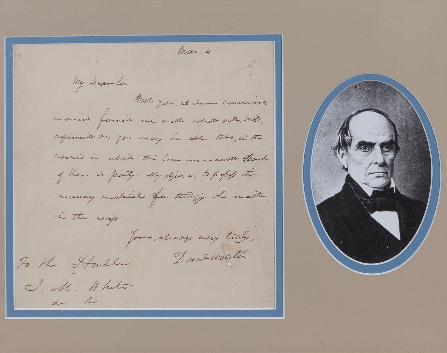 WEBSTER, Daniel (1782-1852). Autograph letter signed (“Dan’l Webster”), to J. M. White. N.p., 4 March n.y.