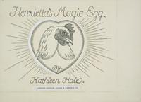 Hale, Kathleen. Original Maquette and Storyboards for "Henrietta's Magic Egg"
