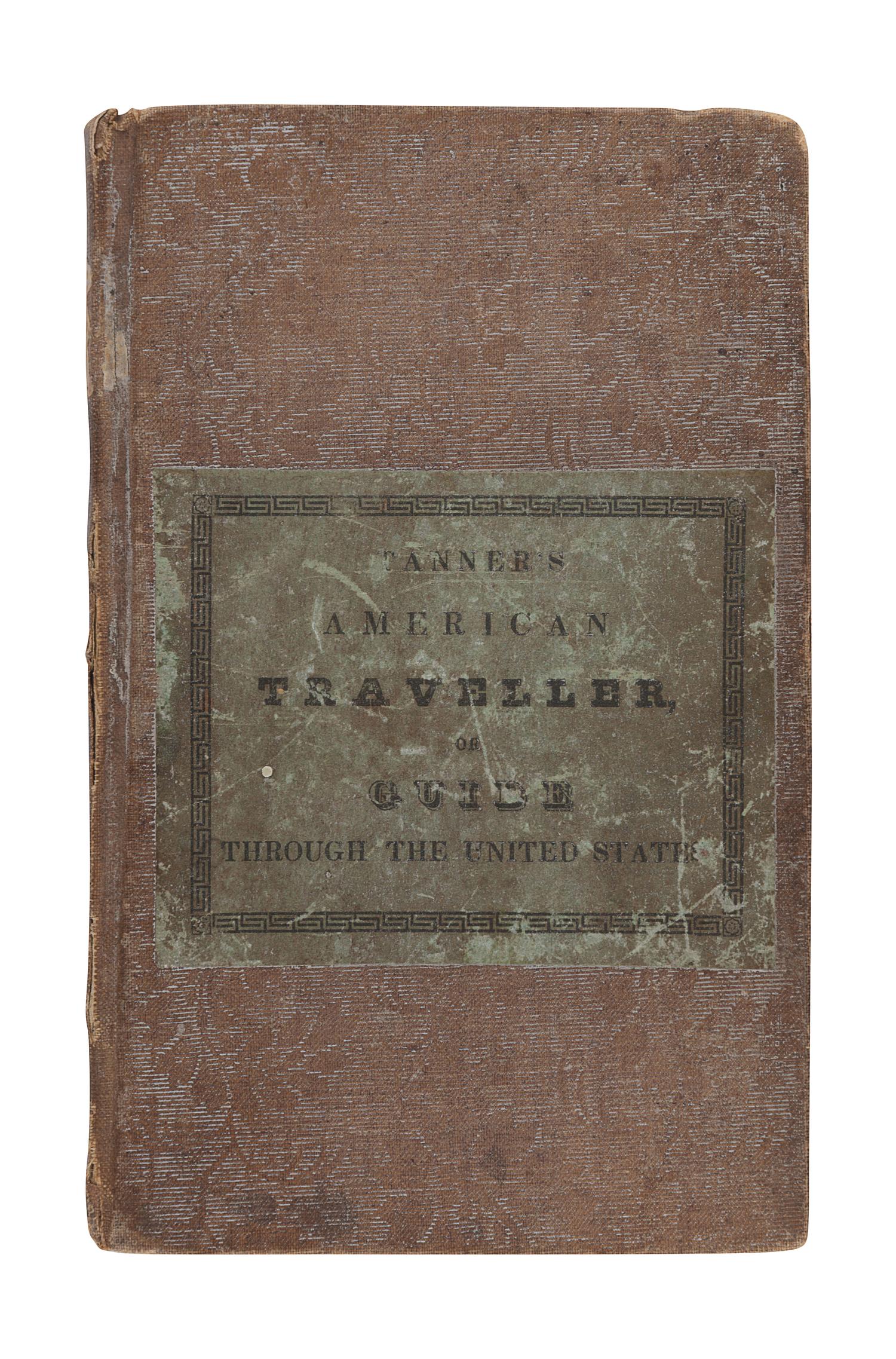 TANNER, Henry Schenck (1786-1858). The American Traveller, or Guide through the United States . Philadelphia: Published by the author, 1836.