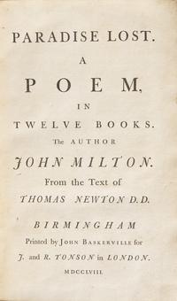 MILTON, John. Paradise Lost. A Poem, in Twelve Books. with Paradise Regain'd. A Poem, in Four Books. To which is Added Samson Agonistes and Poems Upon Several Occasions. Birmingham: Printed by John Baskerville for J. and R. Tonson, 1758.
