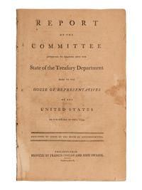 [HAMILTON, Alexander]. Report of the Committee Appointed to Examine into the State of the Treasury Department Made to the House of Representatives of the United States on the 22d Day of May, 1794 . Philadelphia: Printed by Francis Childs and John Swaine, 1794.