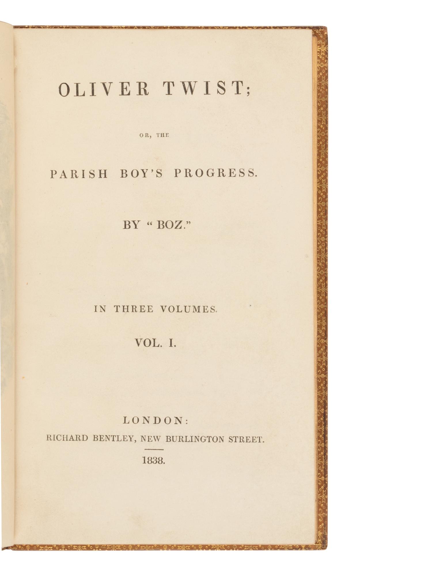 DICKENS, Charles (1812-1870). Oliver Twist; or, the Parish Boy's Progress. By "Boz". London: Richard Bentley, 1838.