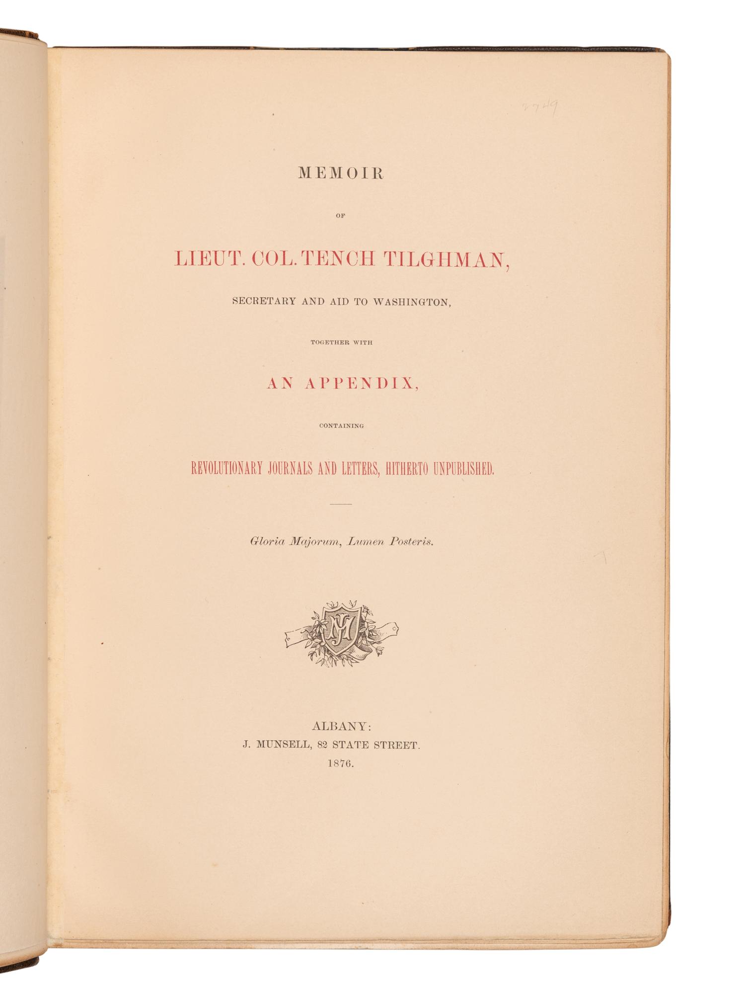 [AMERICAN REVOLUTIONARY WAR] -- [TILGHMAN, Tench (1744-1786)]. Memoir of Lieut. Col. Tench Tilghman, Secretary and Aid to Washington, together with an Appendix, containing Revolutionary Journals and Letters Hitherto Unpublished . Albany: J. Munsell, 1876.