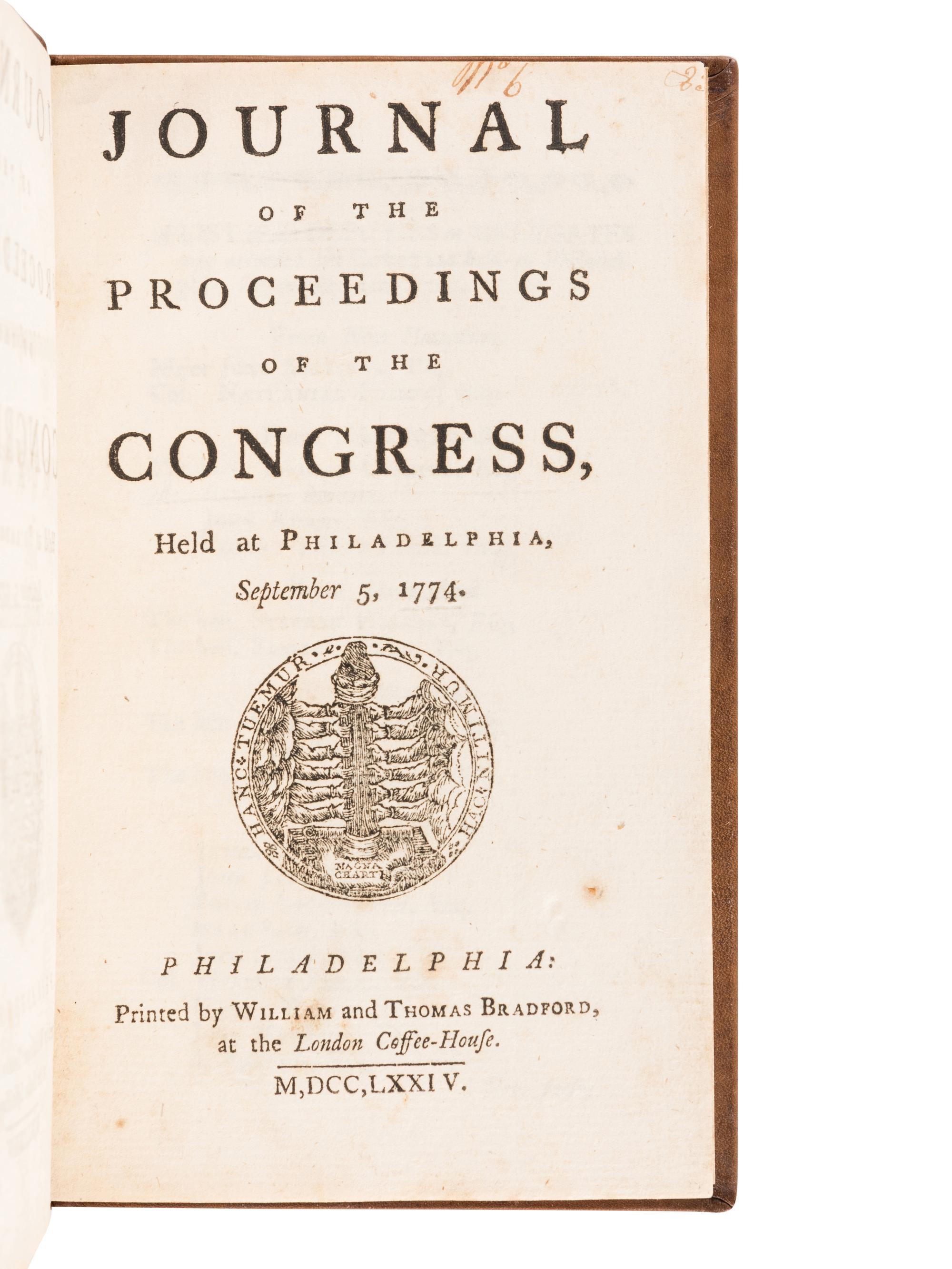 [UNITED STATES CONTINENTAL CONGRESS]. Journal of the Proceedings of the Congress, Held at Philadelphia, September 5, 1774 . Philadelphia: William and Thomas Bradford, at the London Coffee House, 1774.