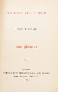 FIELDS, JAMES T. Yesterdays with Authors. London, 1872. 2 vols. With ALS, royalty checks, and ANS.
