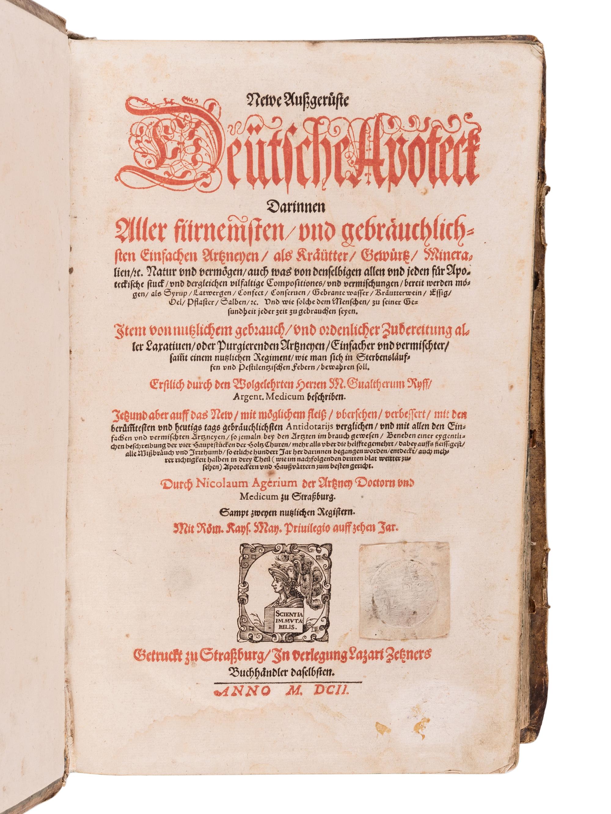 RYFF, Walther Hermann (ca 1500-1548). Newe aussgerüeste Deutsche Apoteck: darinnen aller fürnemsten, und gebraulichtsten einfachen Artzneyen, als Kraütter, Gewürtz, Mineralien.. . Niklaus Ager, translator. Strassburg: Lazari Zetzners, 1602.