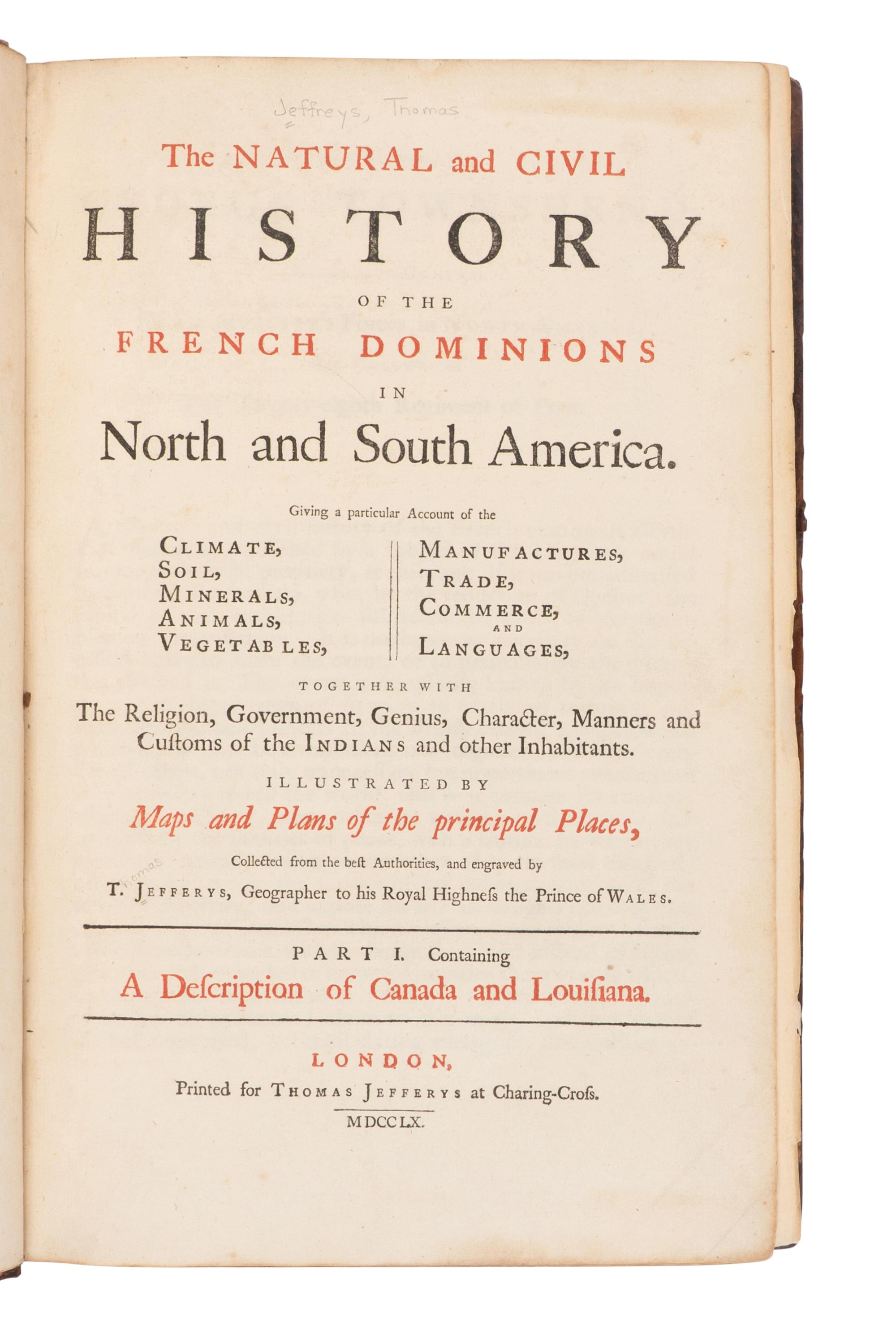 JEFFERYS, Thomas (1719-1771). The Natural and civil history of the French dominions in North and South America . London: Printed for Thomas Jefferys, 1760.