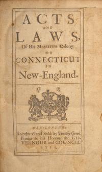 [Colonial America] One of the Earliest Works Printed in Connecticut: "Acts and Laws, Of His Majesties Colony of Connecticut in New-England"