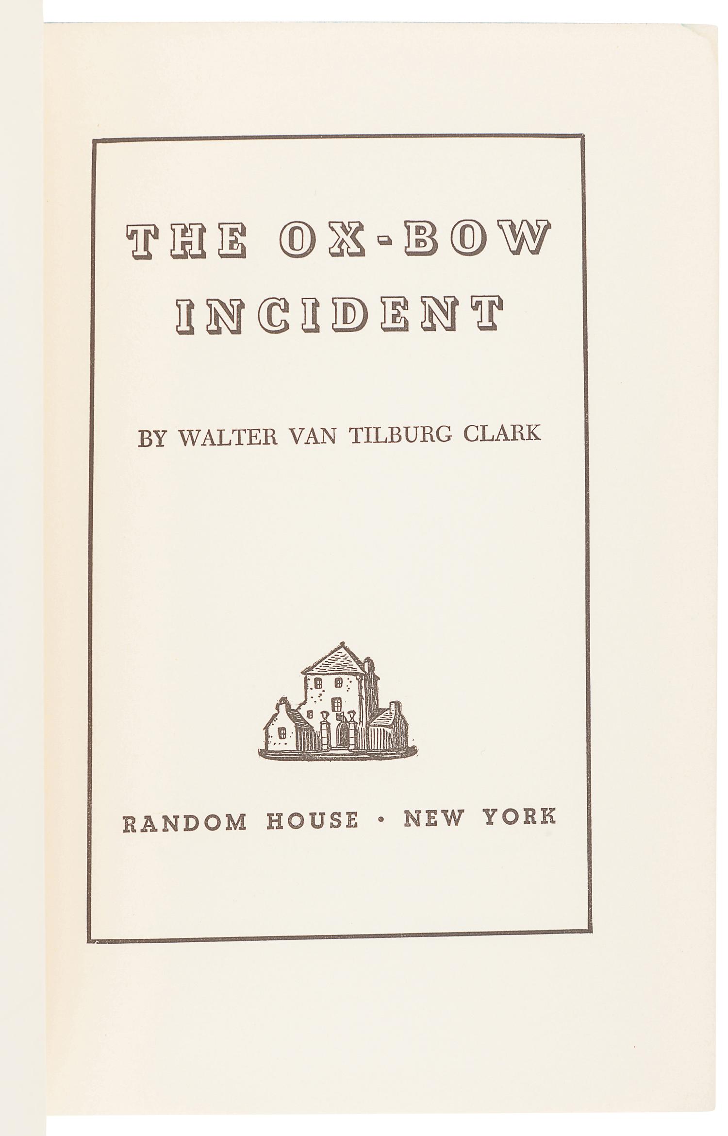 CLARK, Walter Van Tilburg (1909-1979). The Ox-Bow Incident. New York: Random House, 1940.