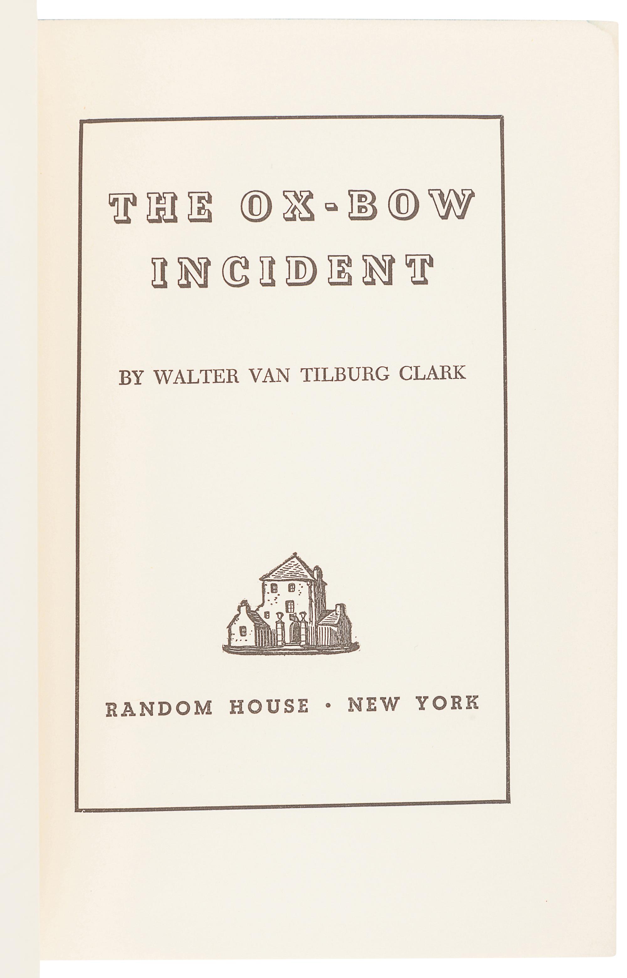 CLARK, Walter Van Tilburg (1909-1979). The Ox-Bow Incident. New York: Random House, 1940.