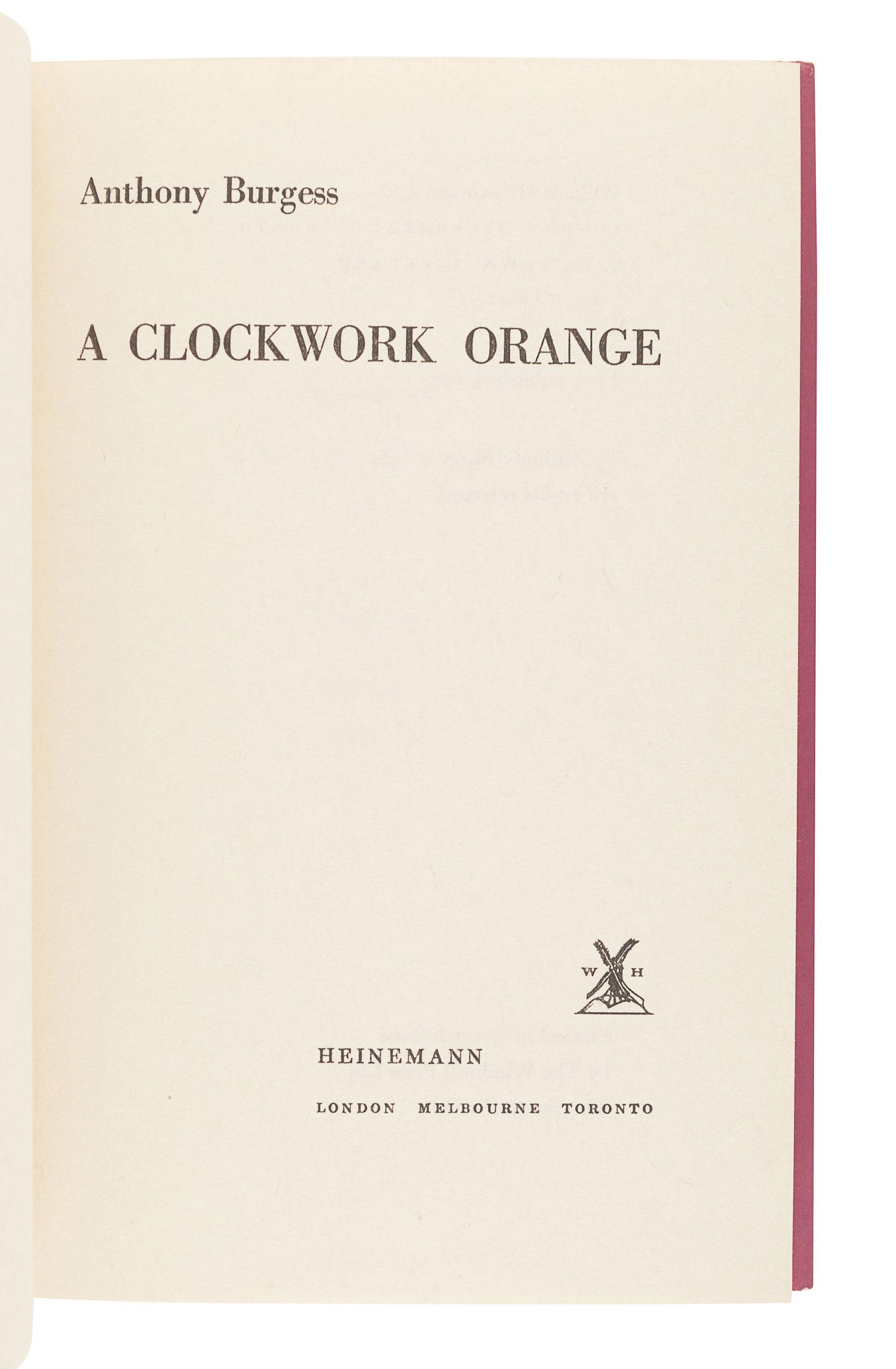 BURGESS, Anthony (1917-1993). A Clockwork Orange . London: Heinemann, 1962.