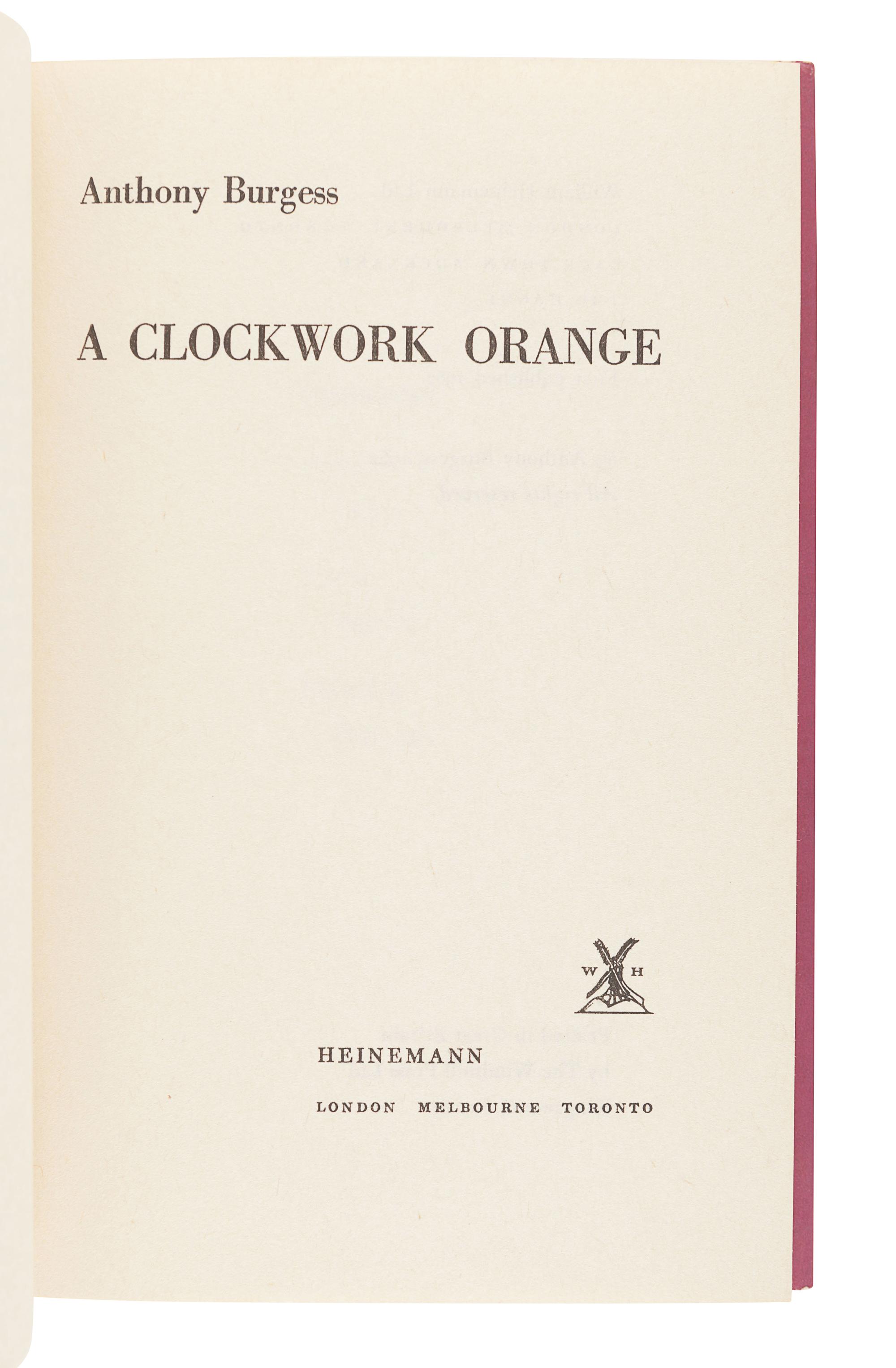 BURGESS, Anthony (1917-1993). A Clockwork Orange . London: Heinemann, 1962.