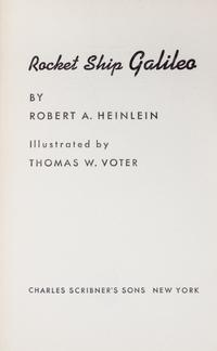 HEINLEIN, ROBERT A. Rocket Ship Galileo. New York, 1947. First edition.