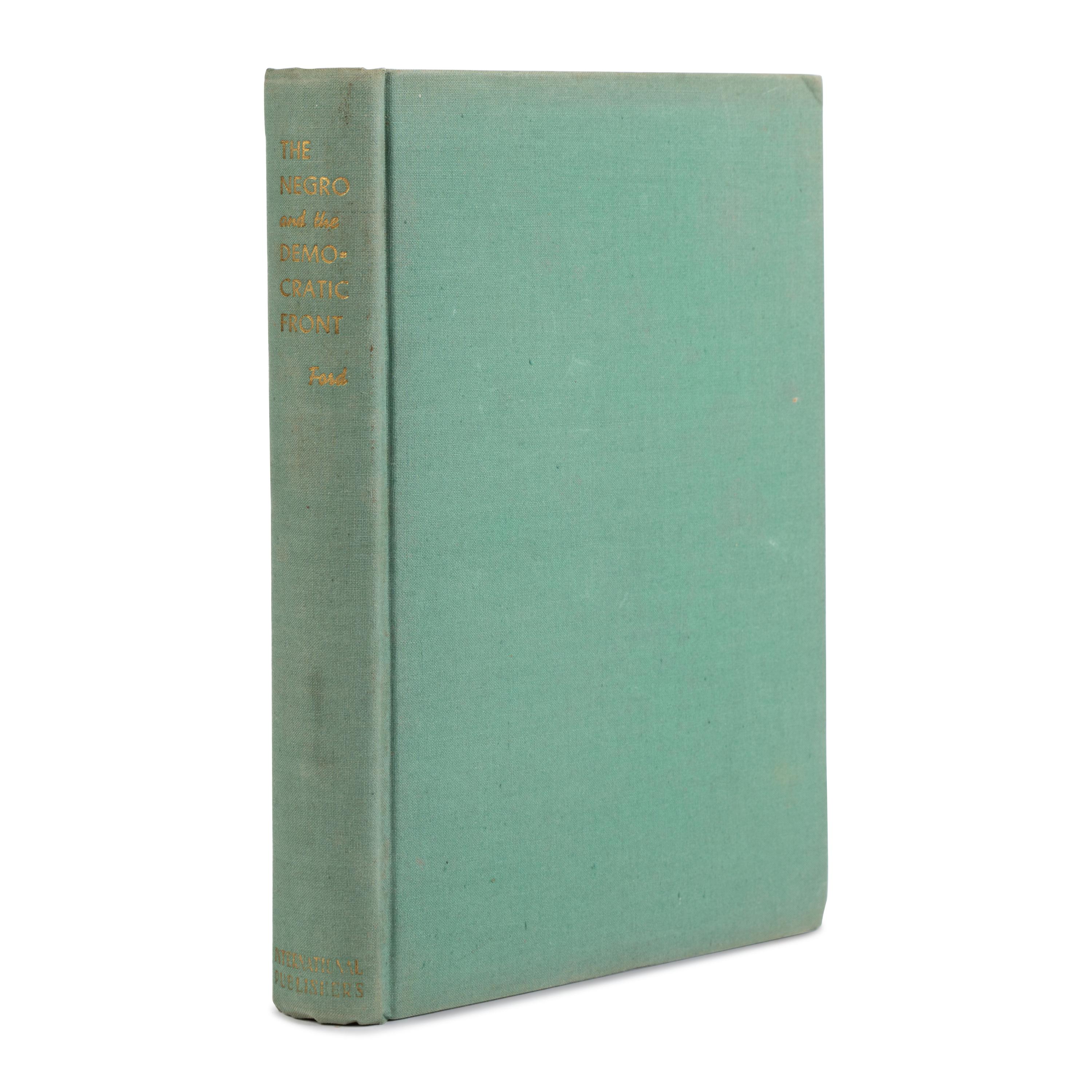[African American]. Ford, James William (1893-1957). The Negro and the Democratic Front. New York: International Publishers Co., Inc., 1938.