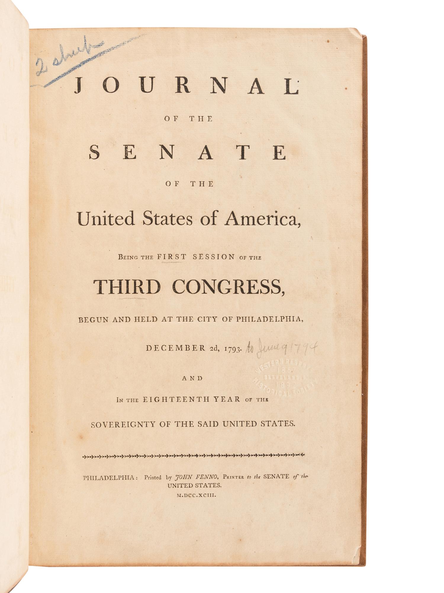 [UNITED STATES SENATE]. Journal of the Senate of the United States of America, Being the First Session of the Third Congress... December 2, 1793 [ -9 June 1794 ]. -- Philadelphia: John Fenno, 1793[-94] – Journal of the Senate of the United States of America, Being the Second Session of the Third Congress... November 3rd, 1794 [ -3 March 1795 ]. Philadelphia: John Fenno, 1794-[95].