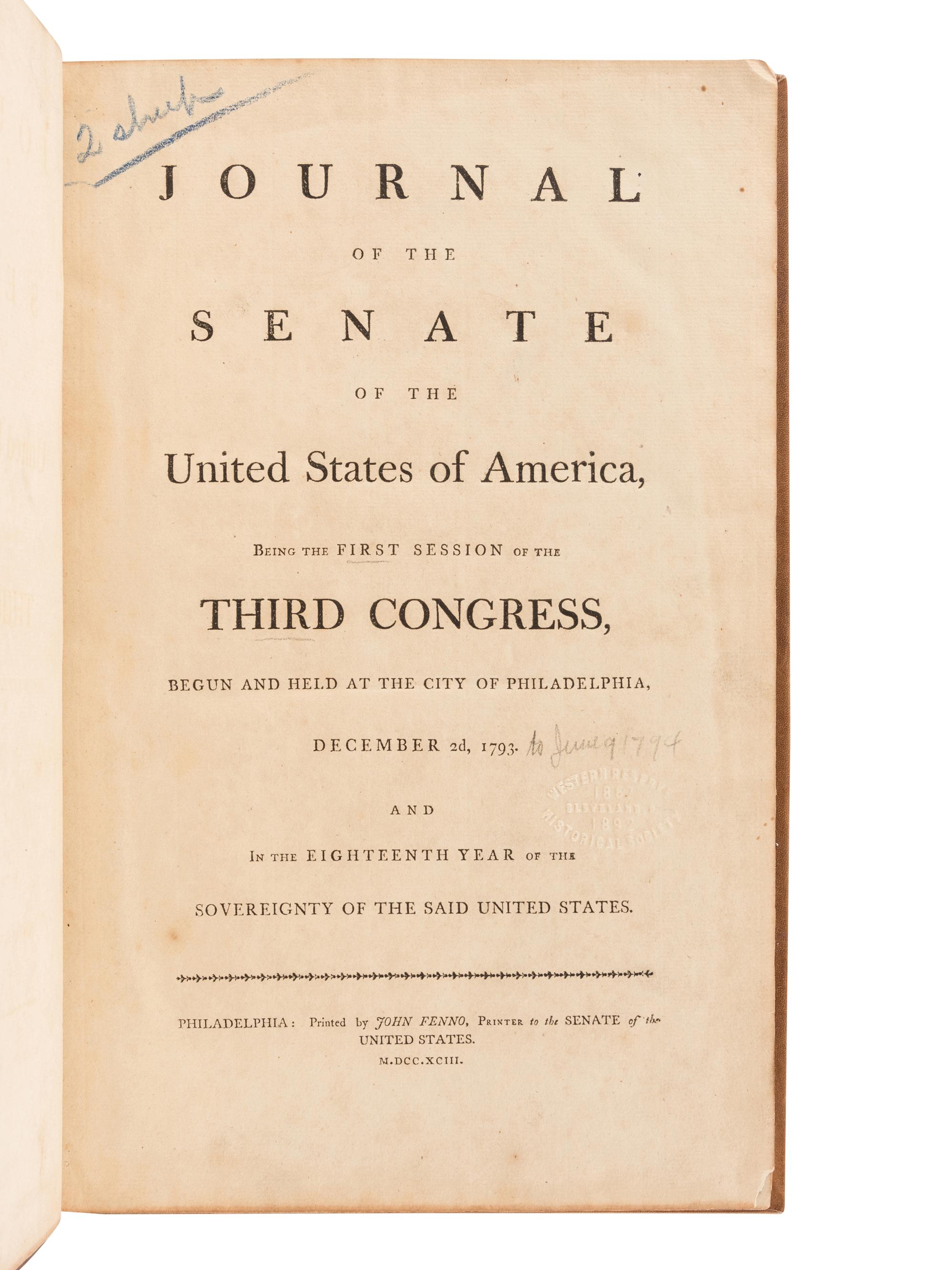 [UNITED STATES SENATE]. Journal of the Senate of the United States of America, Being the First Session of the Third Congress... December 2, 1793 [ -9 June 1794 ]. -- Philadelphia: John Fenno, 1793[-94] – Journal of the Senate of the United States of America, Being the Second Session of the Third Congress... November 3rd, 1794 [ -3 March 1795 ]. Philadelphia: John Fenno, 1794-[95].