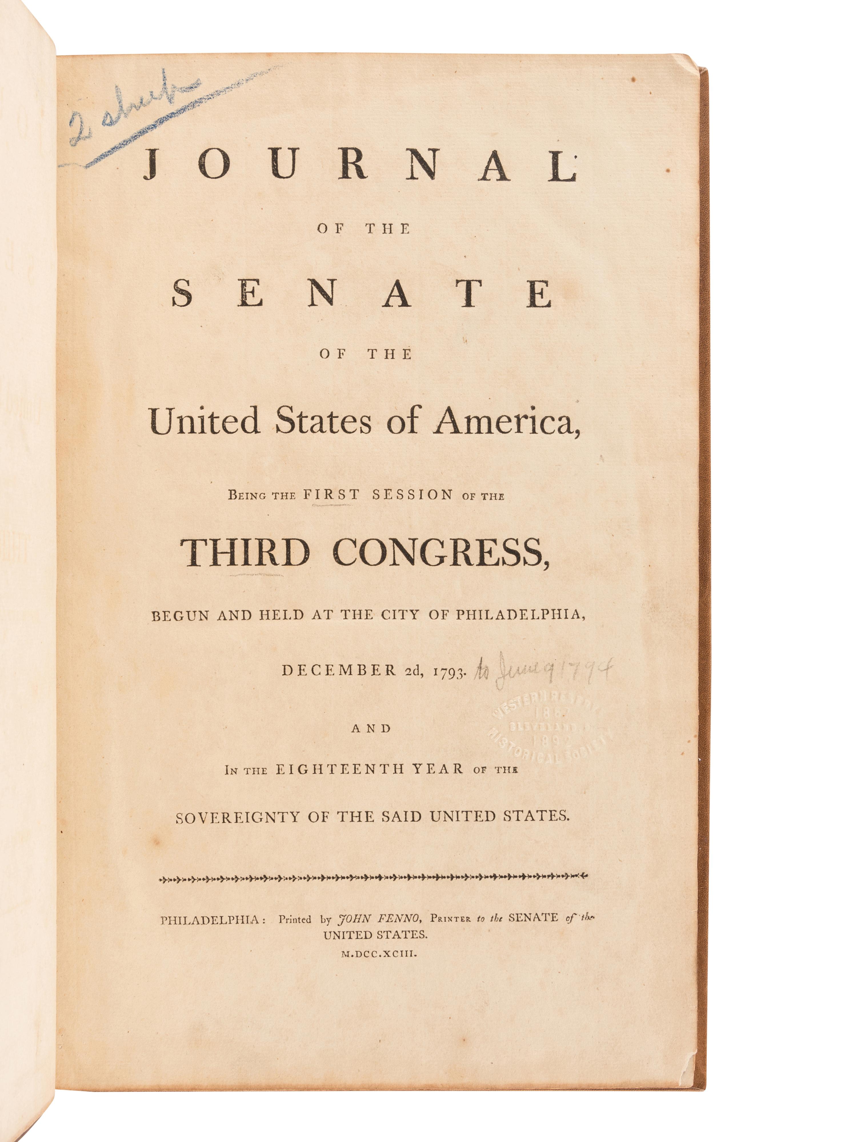 [UNITED STATES SENATE]. Journal of the Senate of the United States of America, Being the First Session of the Third Congress... December 2, 1793 [ -9 June 1794 ]. -- Philadelphia: John Fenno, 1793[-94] – Journal of the Senate of the United States of America, Being the Second Session of the Third Congress... November 3rd, 1794 [ -3 March 1795 ]. Philadelphia: John Fenno, 1794-[95].
