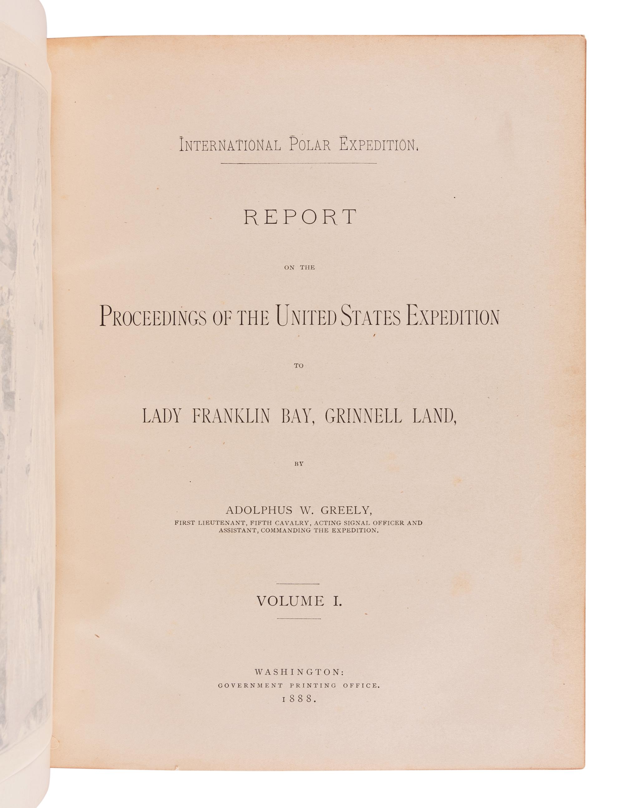 GREELY, Adolphus W. (1844-1935). Report of the Proceedings of the United States Expedition to Lady Franklin Bay, Grinnell Land . Washington: Government Printing Office, 1888.