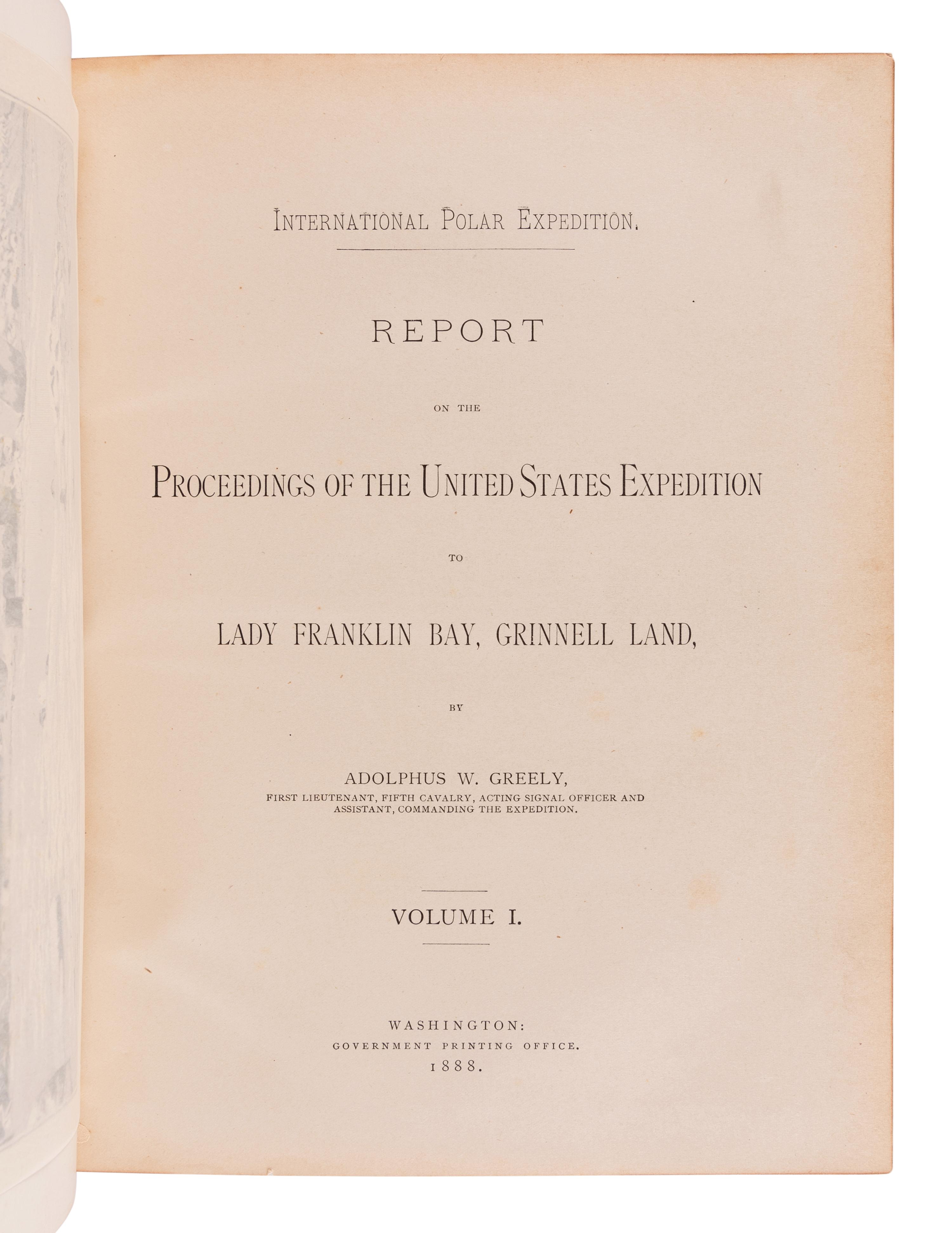 GREELY, Adolphus W. (1844-1935). Report of the Proceedings of the United States Expedition to Lady Franklin Bay, Grinnell Land . Washington: Government Printing Office, 1888.
