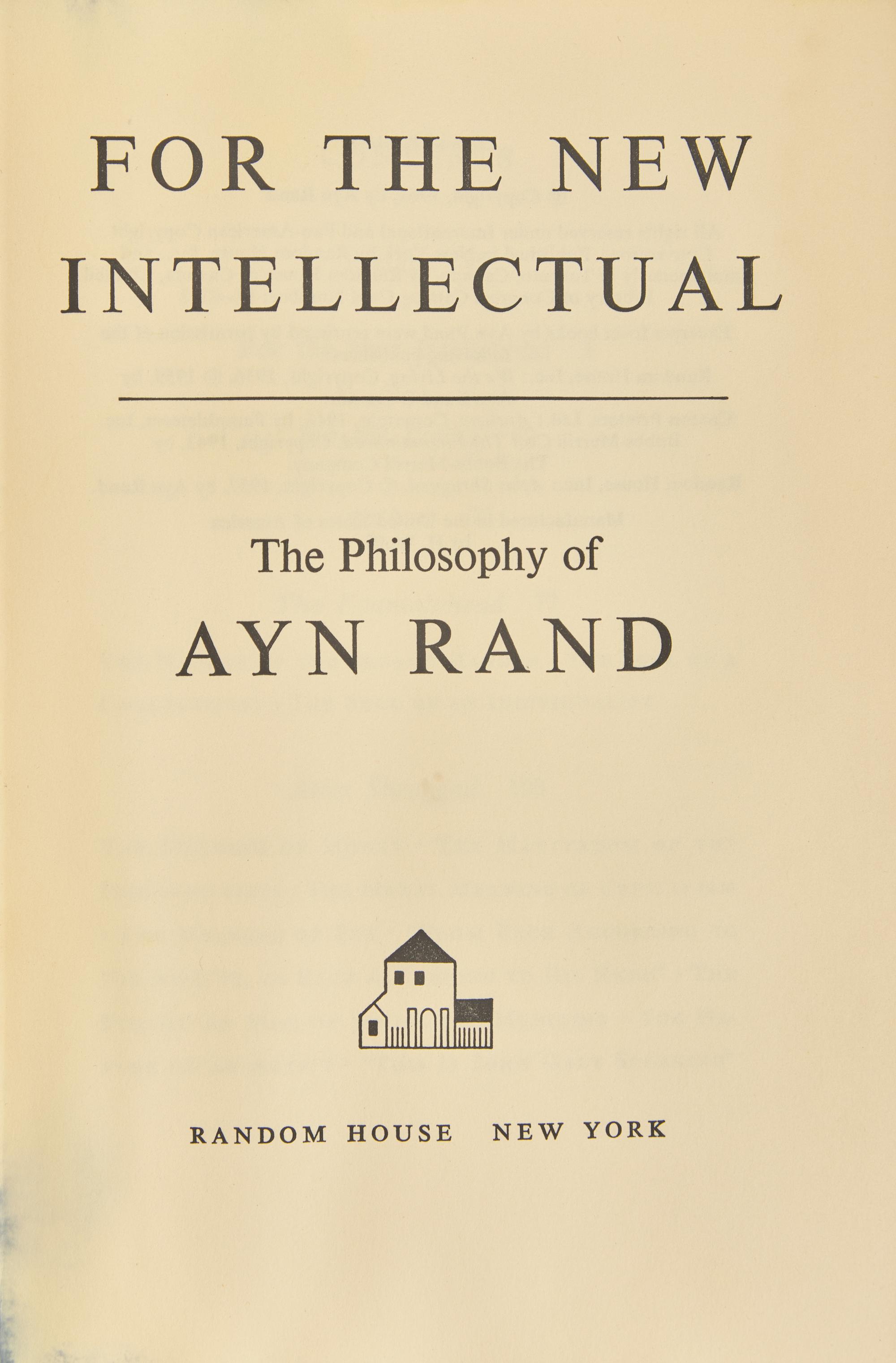 RAND, Ayn (1905-1982). For the New Intellectual The Philosophy of Ayn Rand. New York: Random House, 1961 [but later].