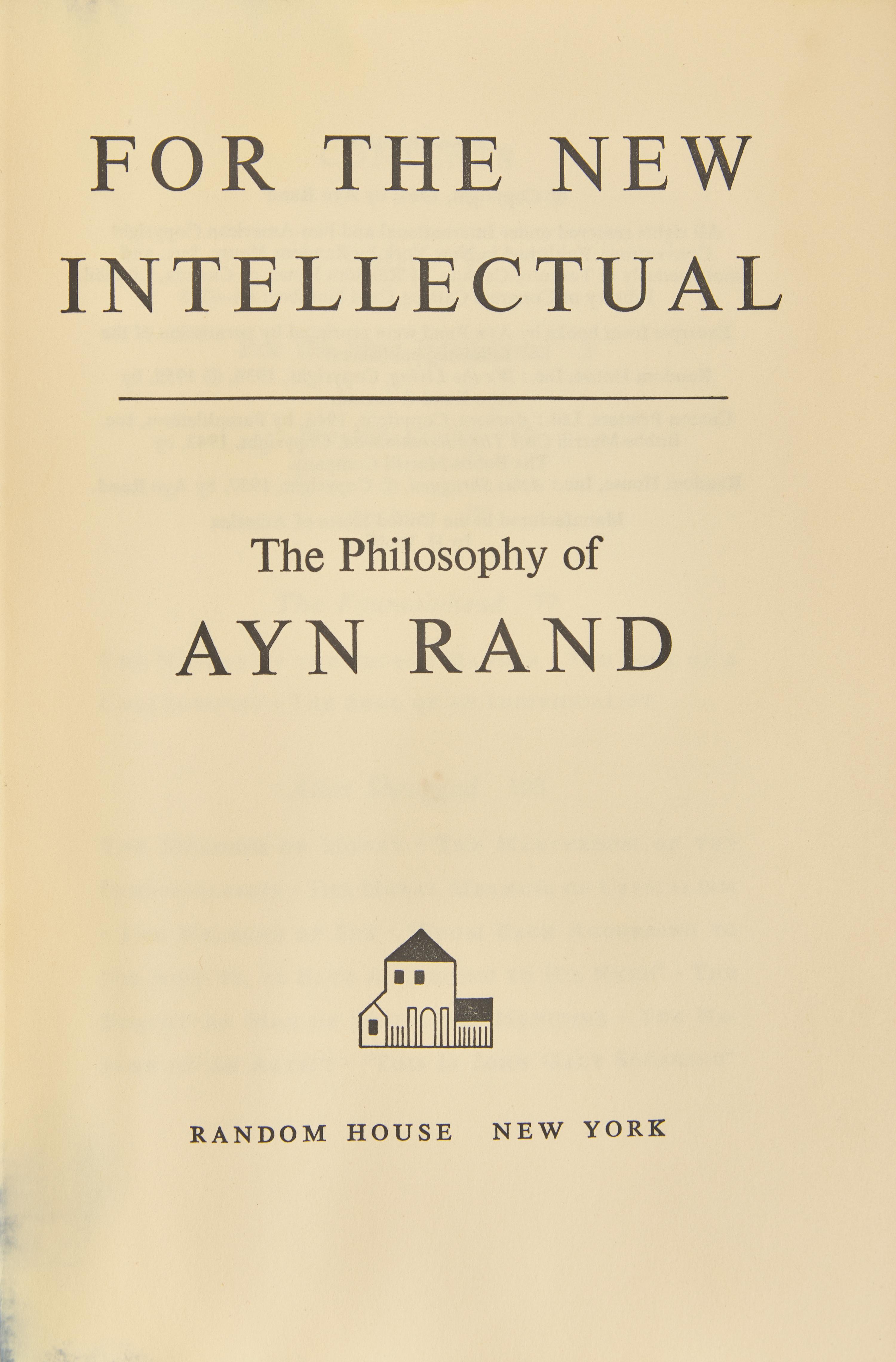 RAND, Ayn (1905-1982). For the New Intellectual The Philosophy of Ayn Rand. New York: Random House, 1961 [but later].